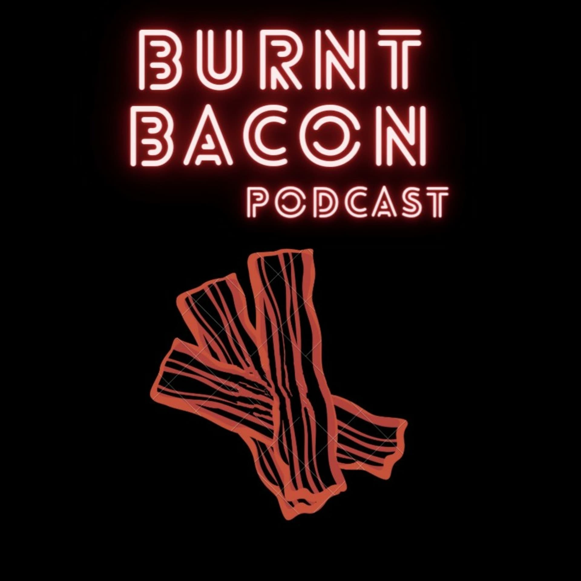 Burnt Bacon Podcast - Podcasts