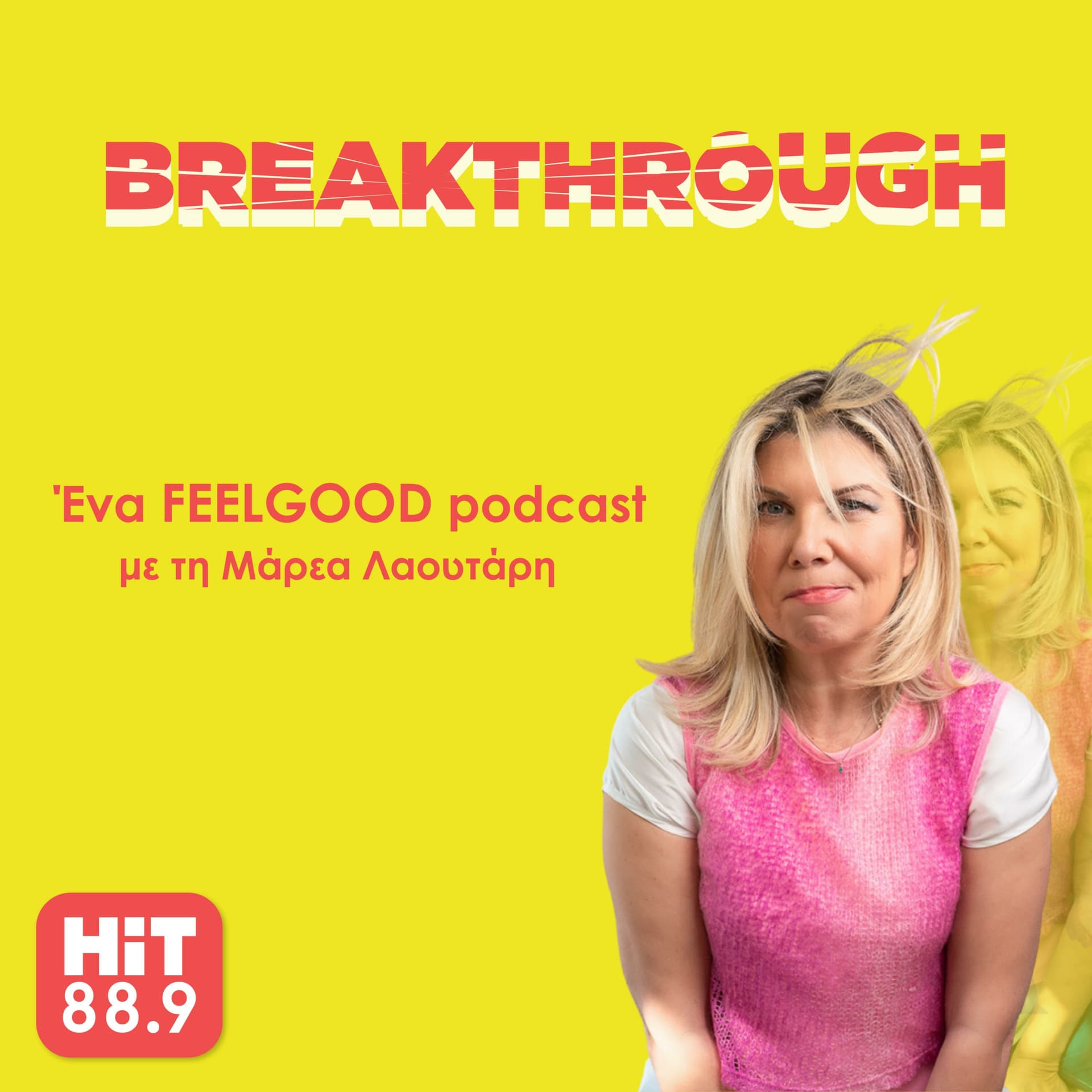Breakthrough – Ένα feelgood podcast με τη Μάρεα Λαουτάρη | HiT 88.9 - Podcasts