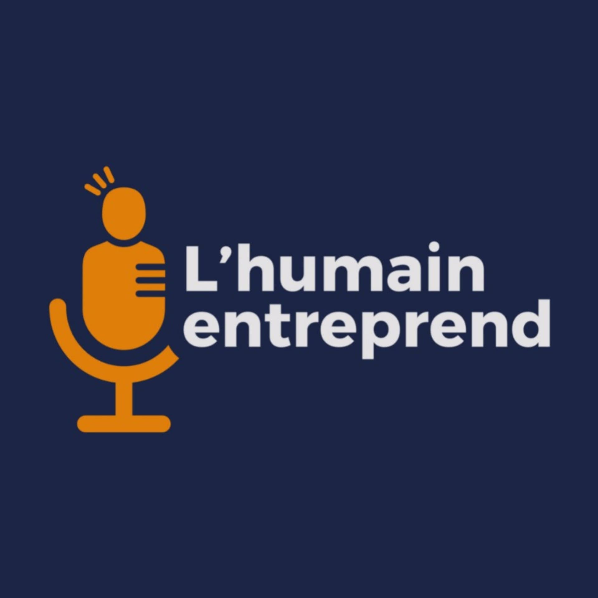 L'humain entreprend - Podcasts
