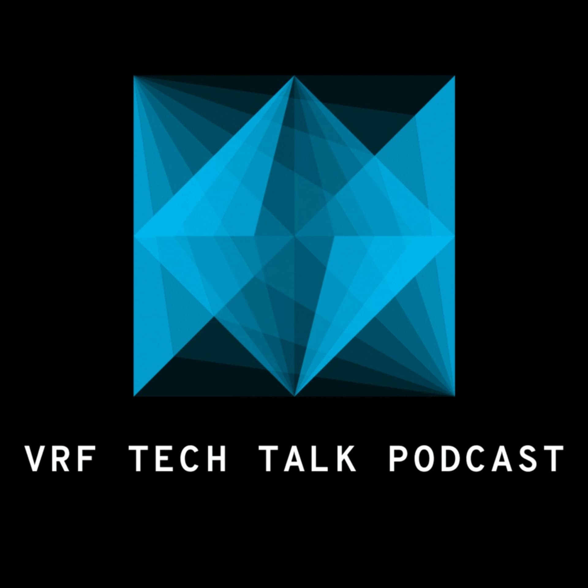VRF Tech Talk - Podcasts