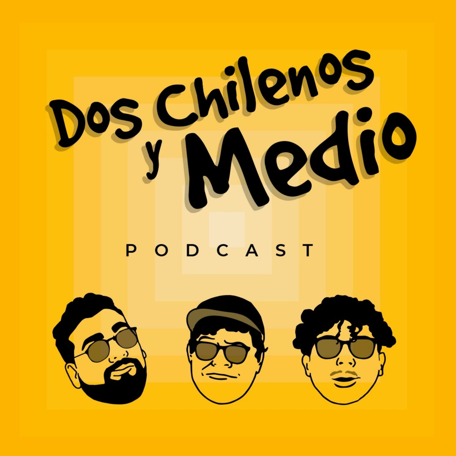Dos Chilenos y Medio - Podcasts