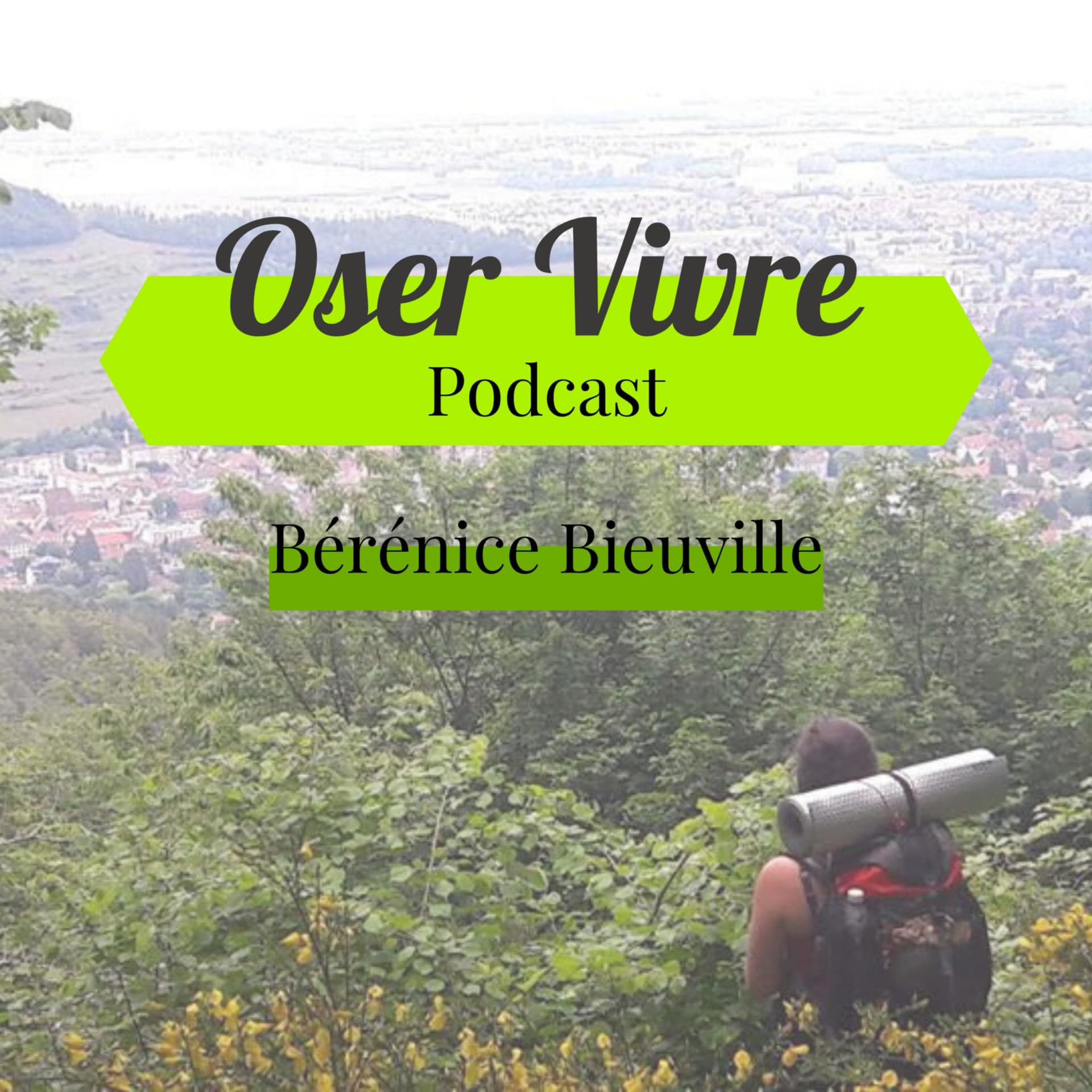 Oser Vivre | Par Bérénice Bieuville - Podcasts