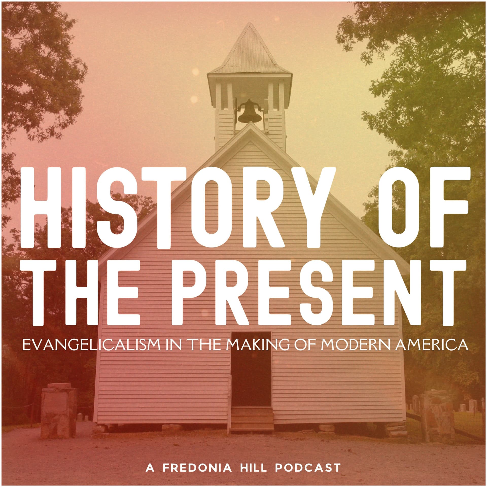 History of the Present: Evangelicalism in the Making of Modern America - Podcasts
