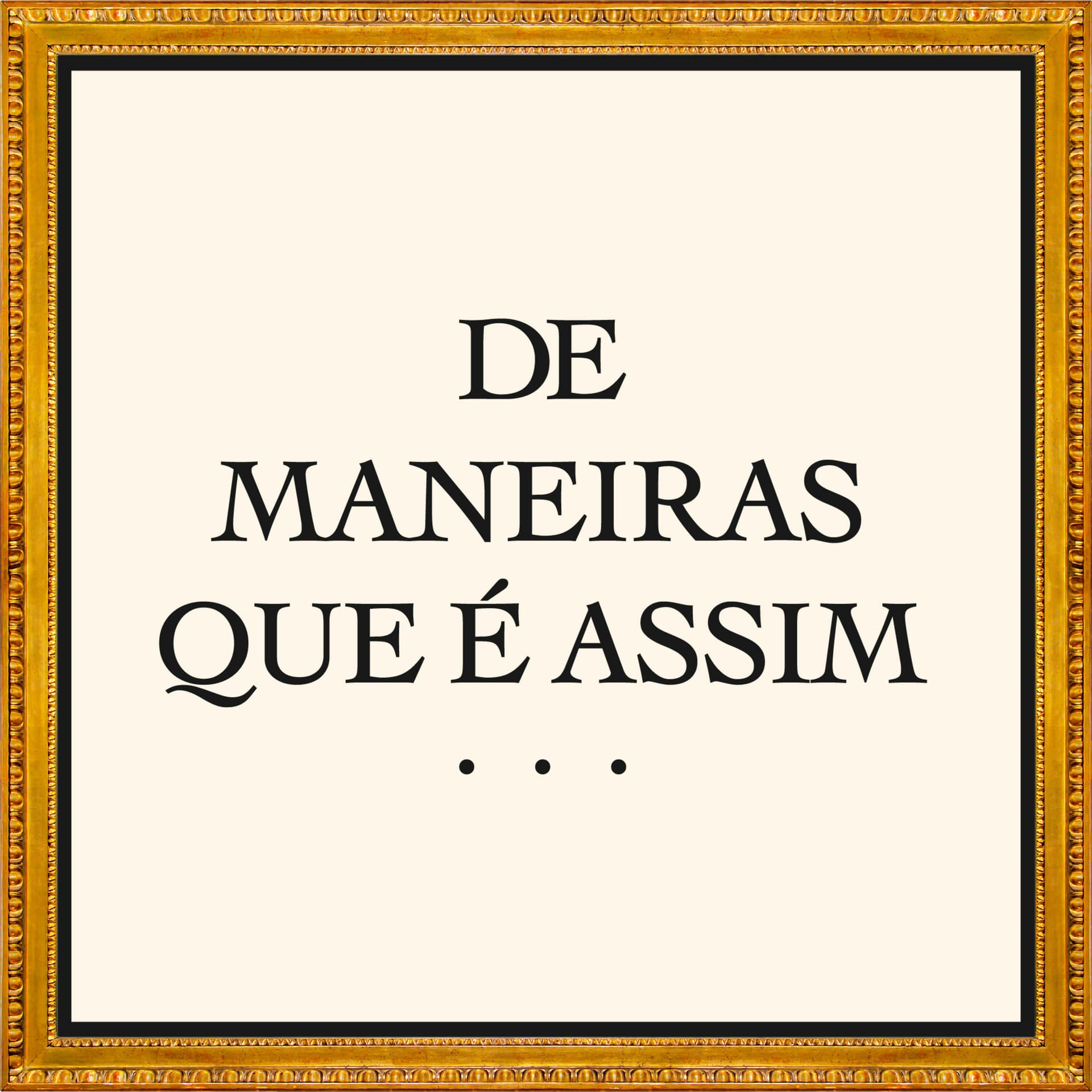 De Maneiras Que É Assim... - Podcasts