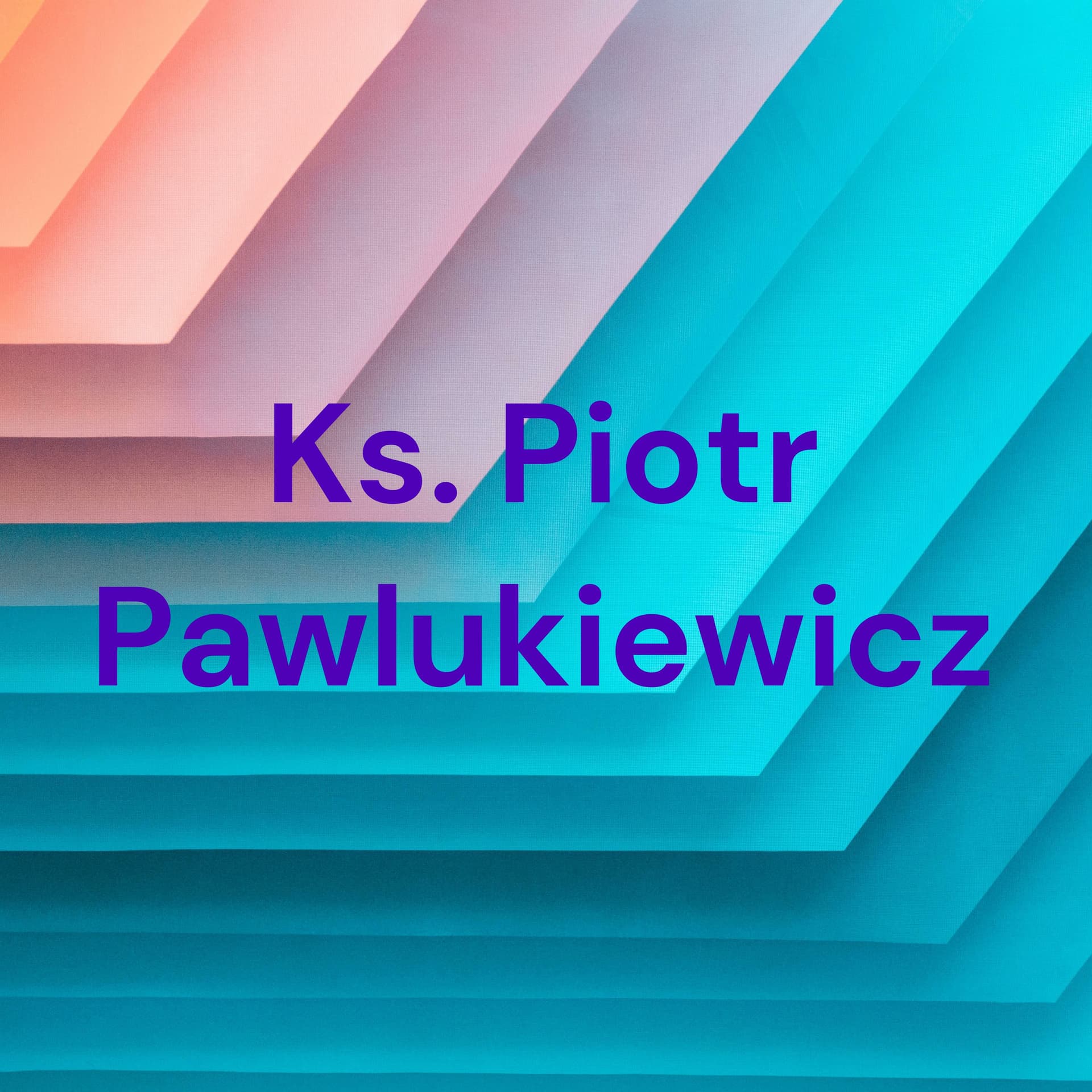 Ks. Piotr Pawlukiewicz - Podcasts