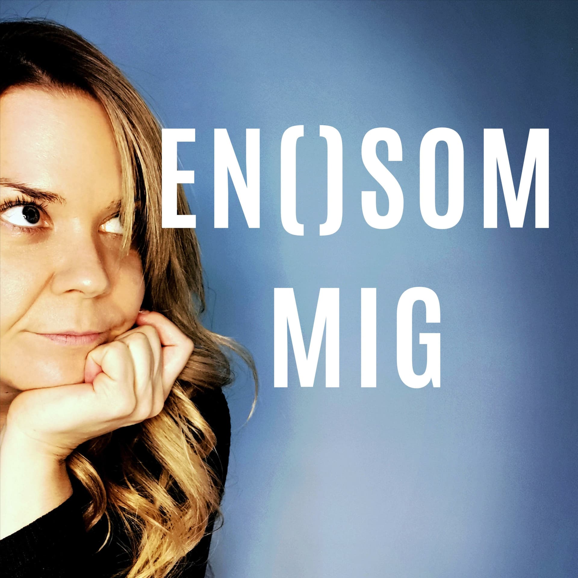 EN( )SOM MIG - Podcasts