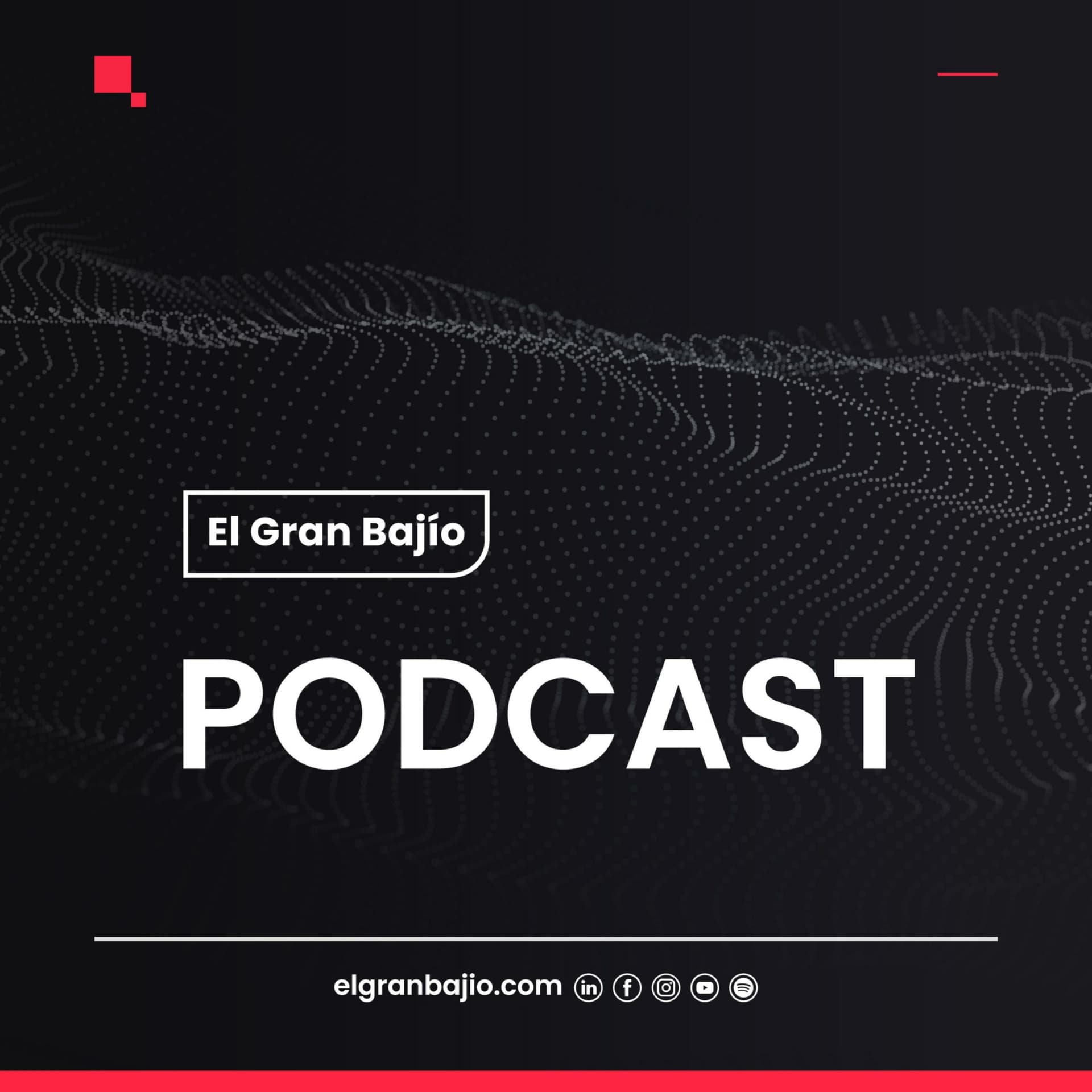 El Gran Bajío Podcast - Podcasts