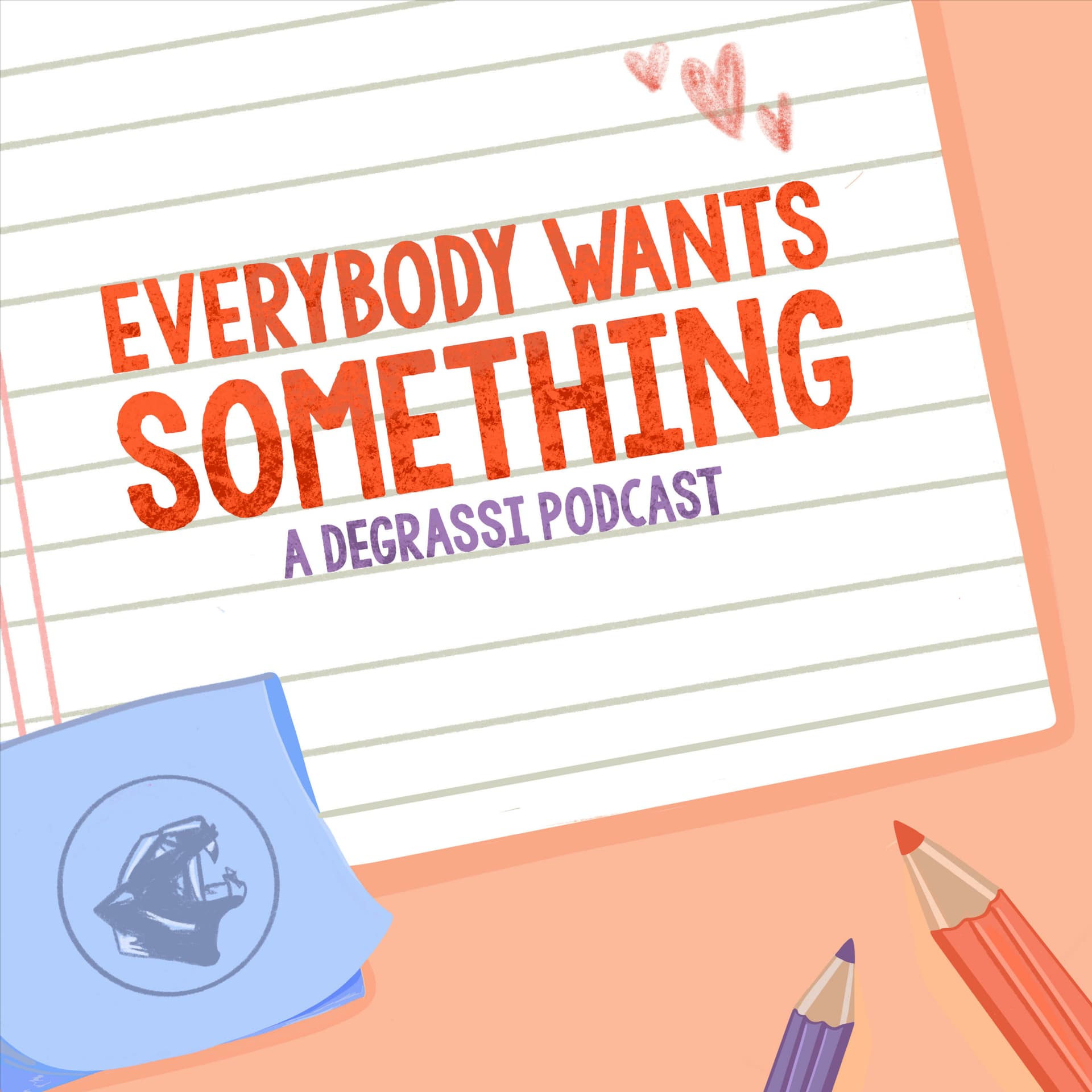 Everybody Wants Something: A Degrassi Podcast - Podcasts