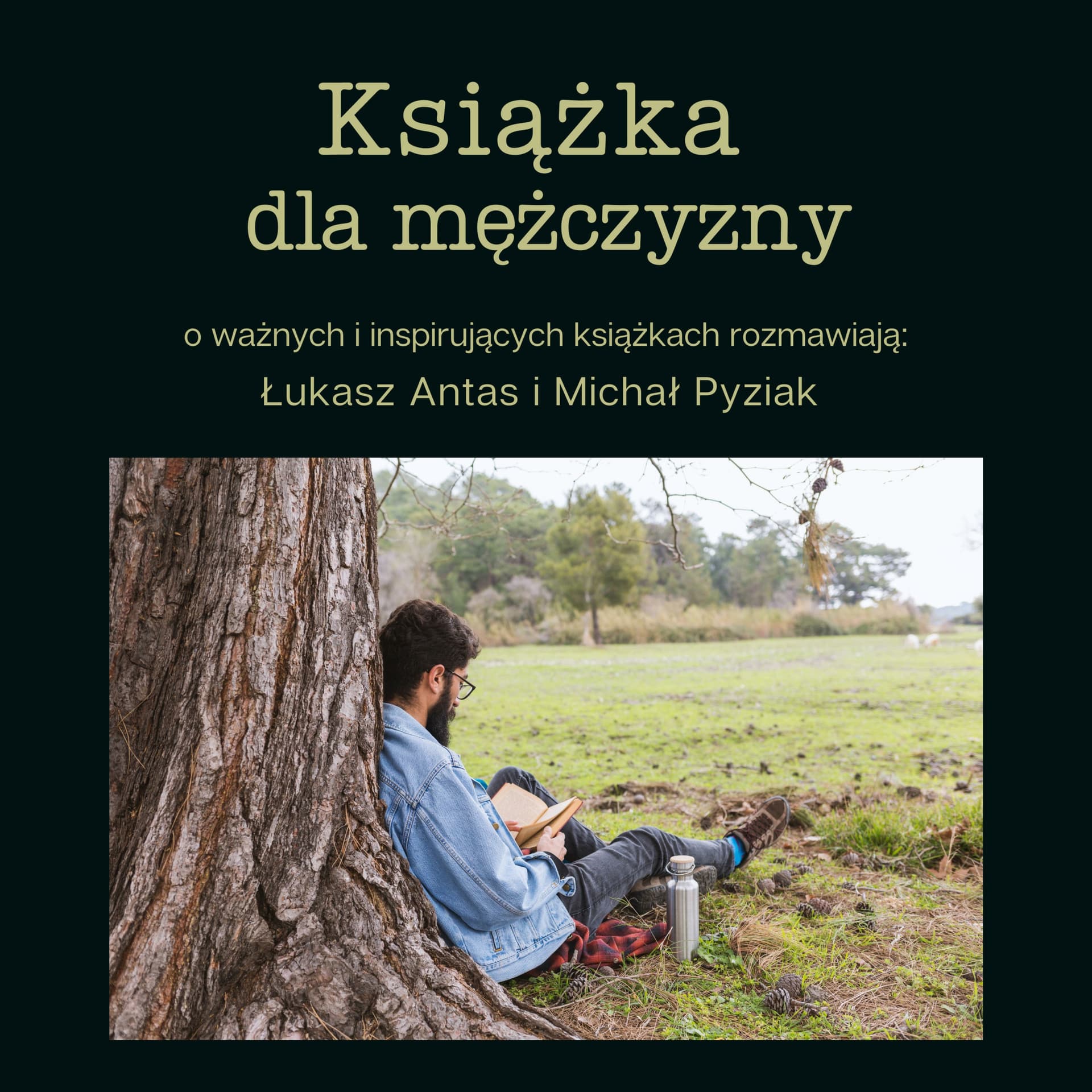 Książka dla mężczyzny. Rozmawiają: Łukasz Antas i Michał Pyziak - Podcasts