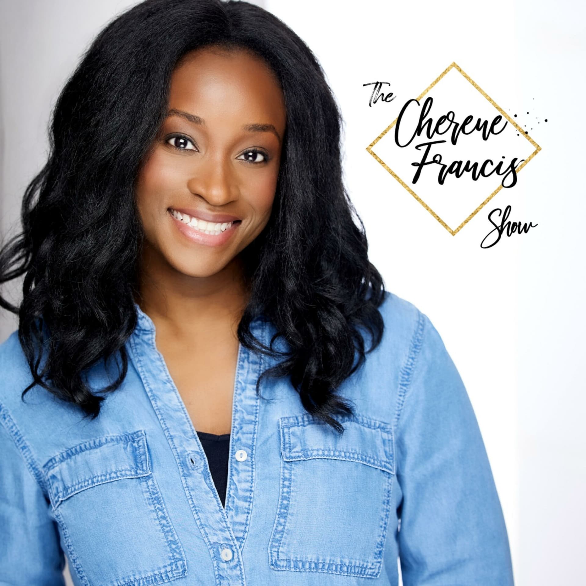 The Cherene Francis Show - Podcasts