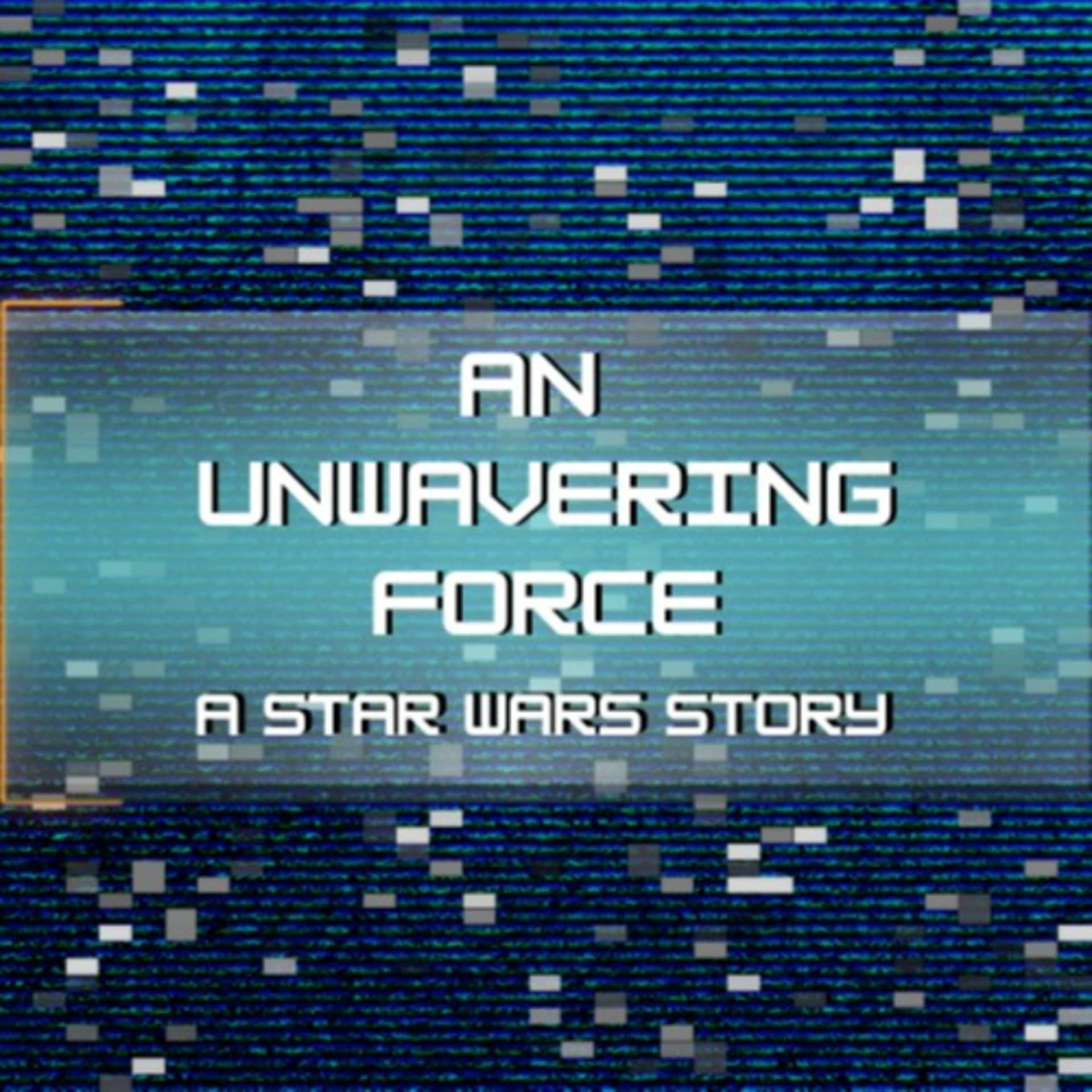 An Unwavering Force: A Star Wars Story - Podcasts