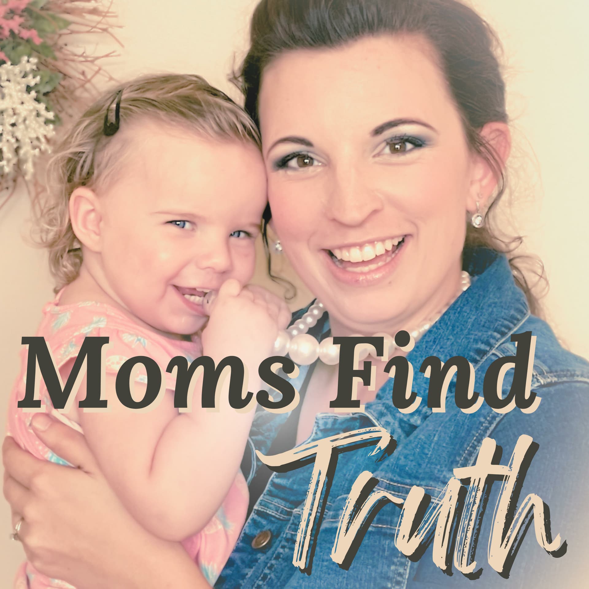 Moms Find Truth | Young Christian moms finding His truth in a confusing world - Podcasts