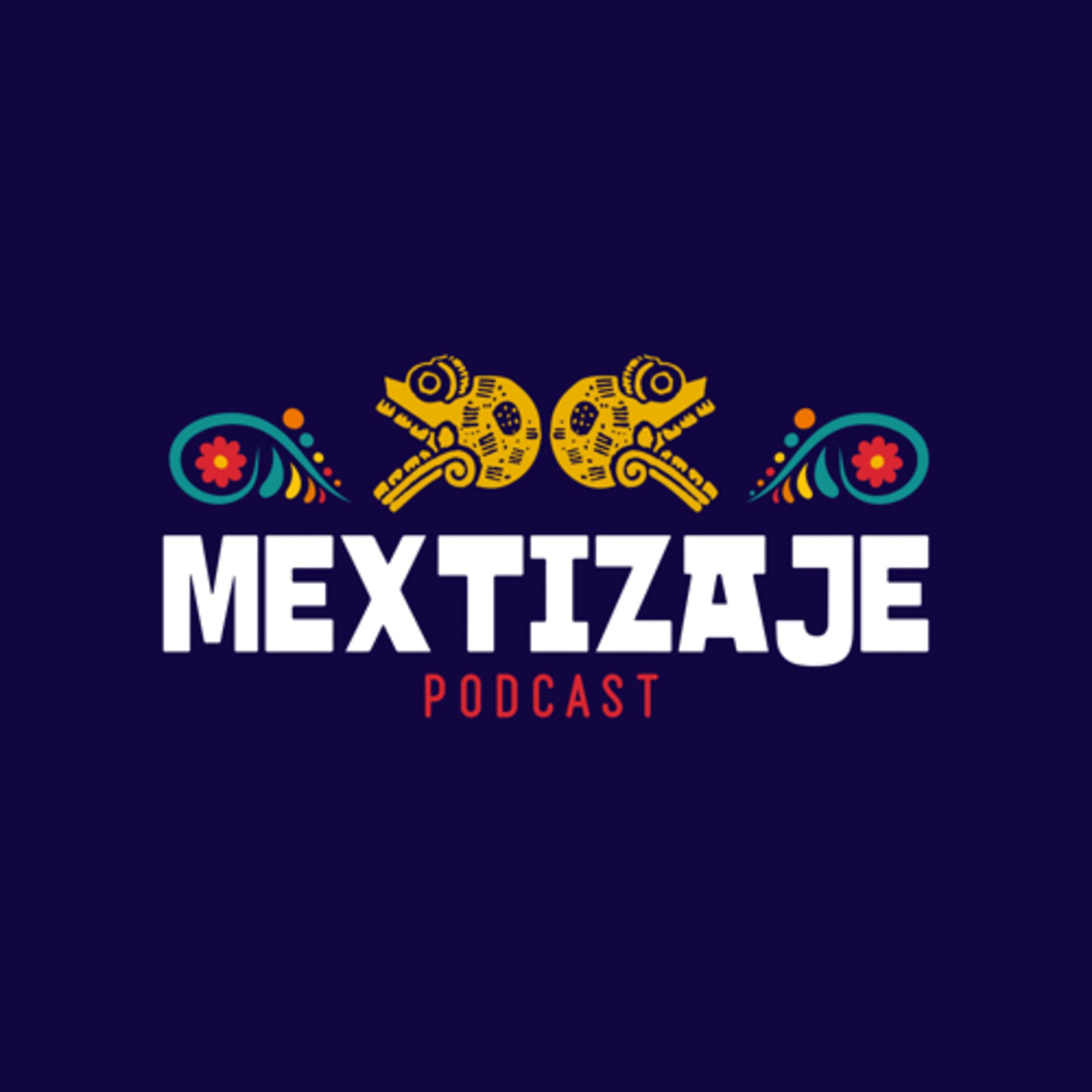 Mextizaje - Podcasts