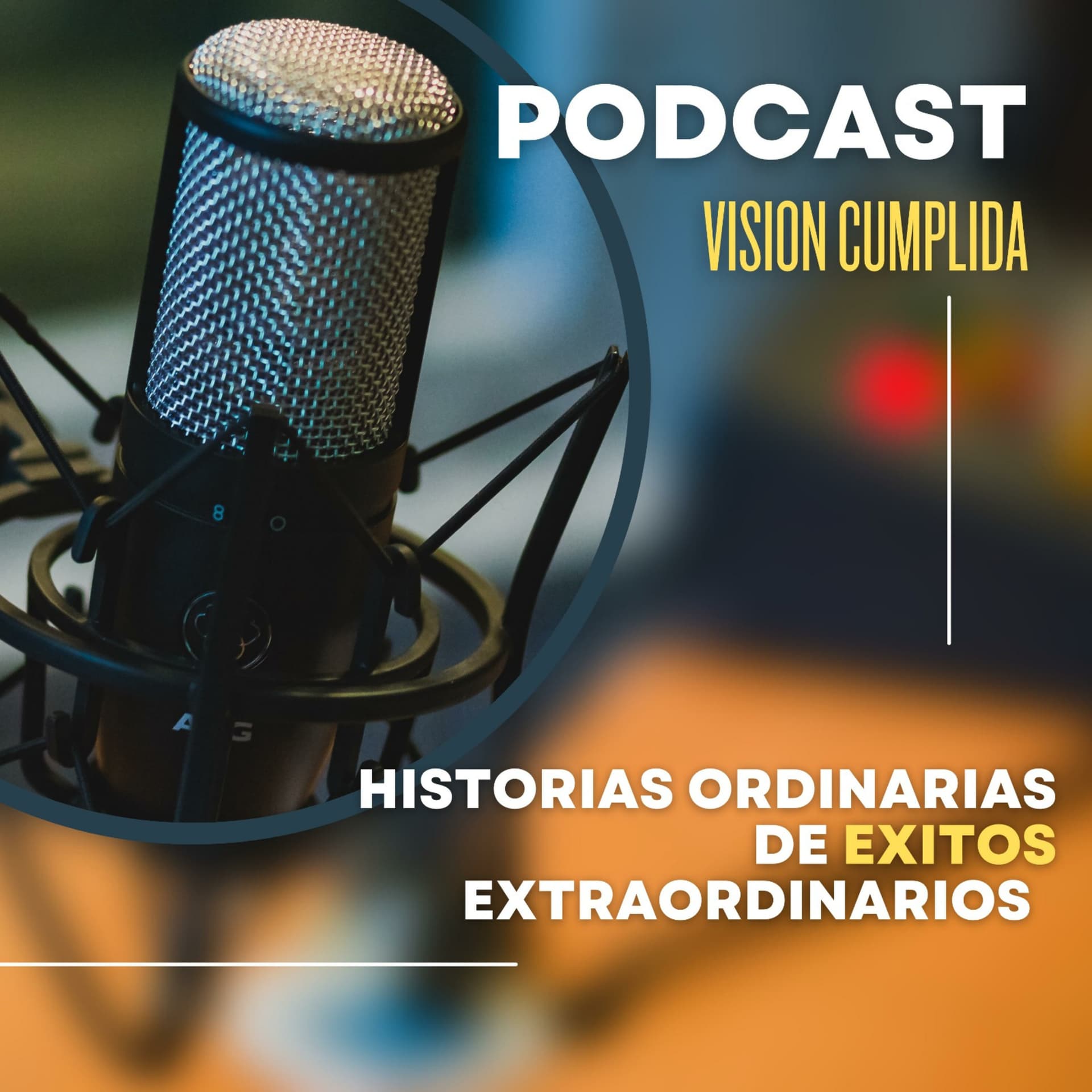 Visión Cumplida, historias ordinarias de éxitos extraordinarios - Podcasts