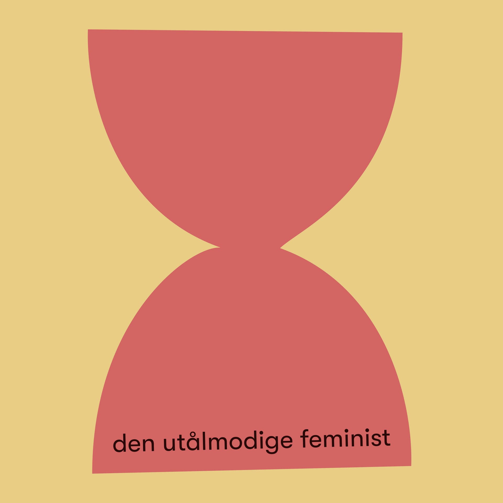Den utålmodige feminist - Podcasts