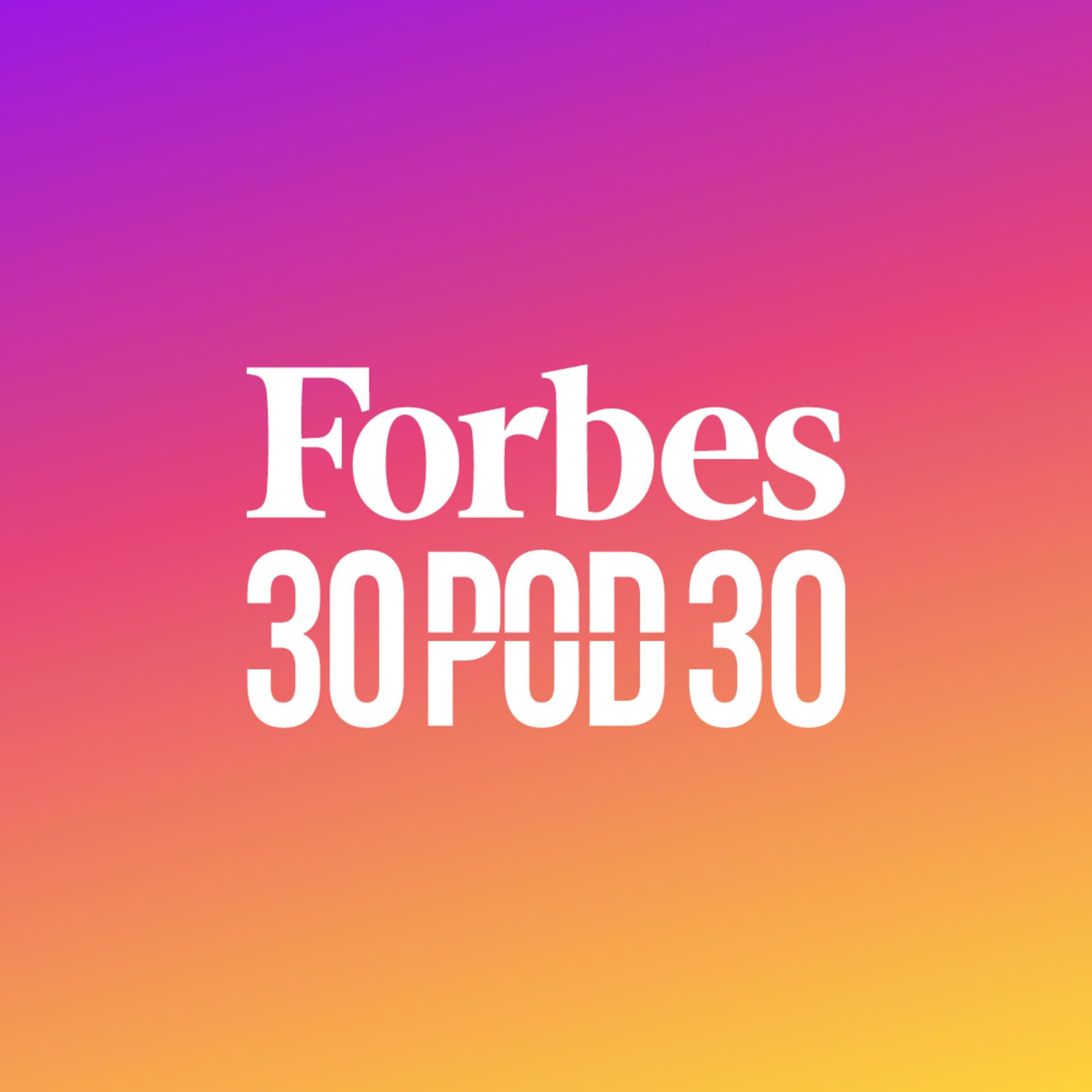 Forbes 30 pod 30 - Podcasts