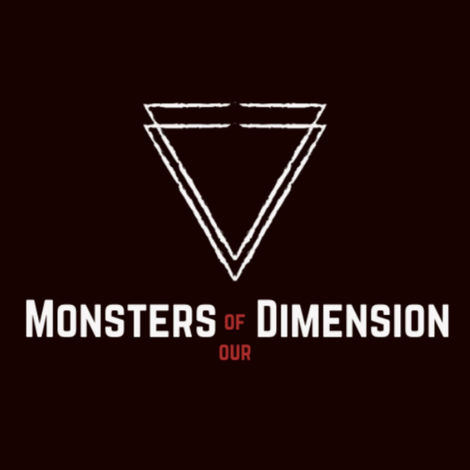 Monsters of our Dimension - Podcasts