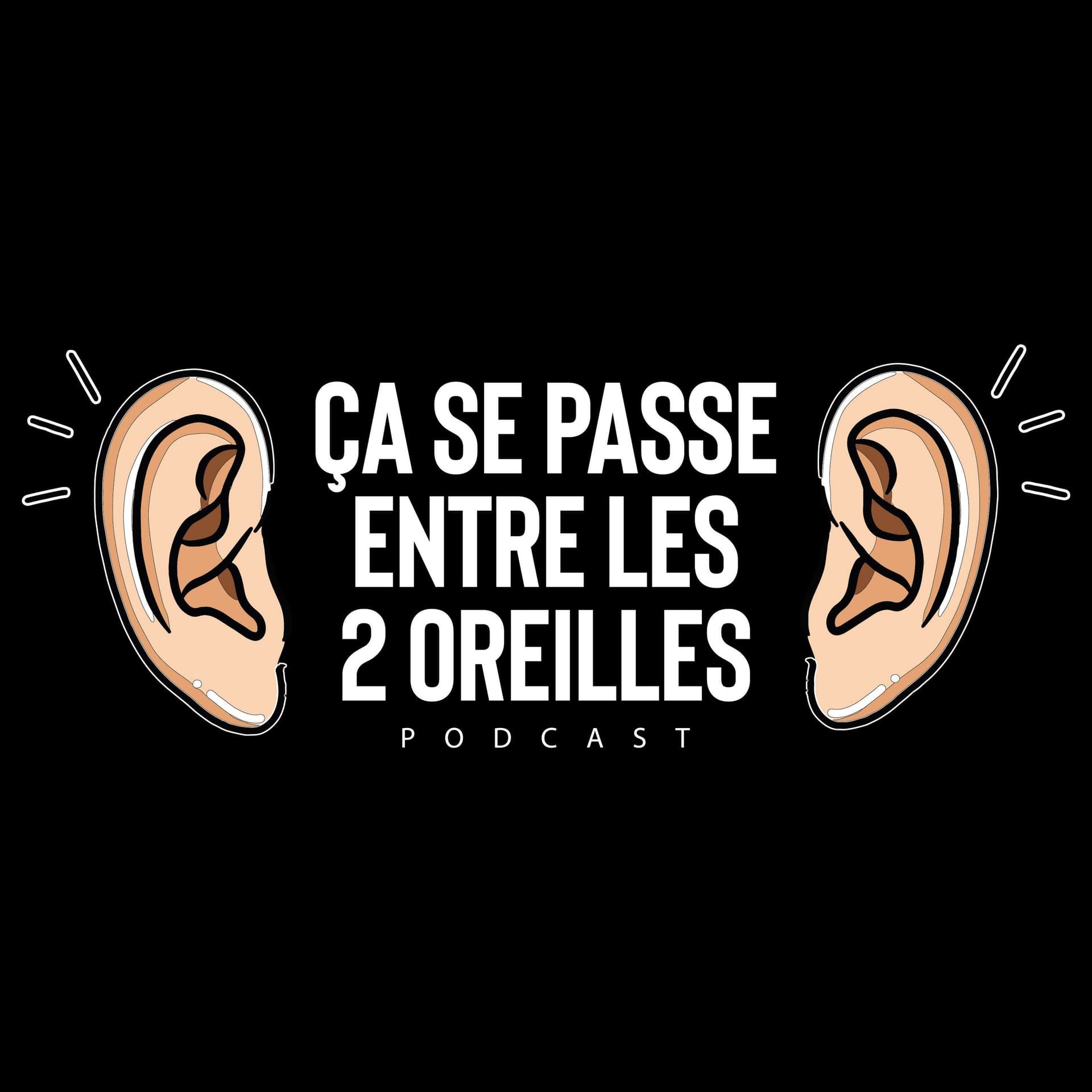 Ça se passe entre les deux oreilles! - Podcasts