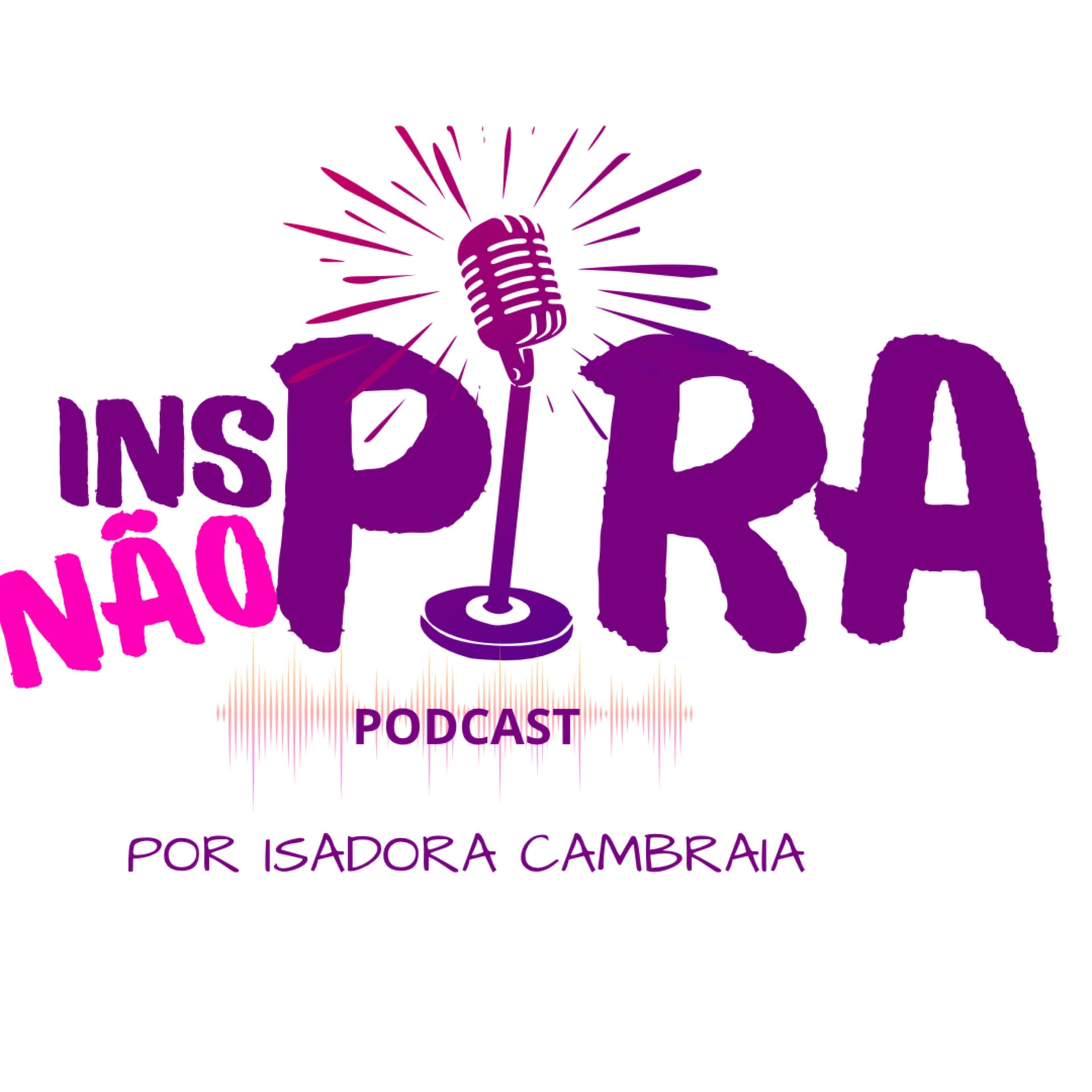 Inspira Não Pira - Podcasts