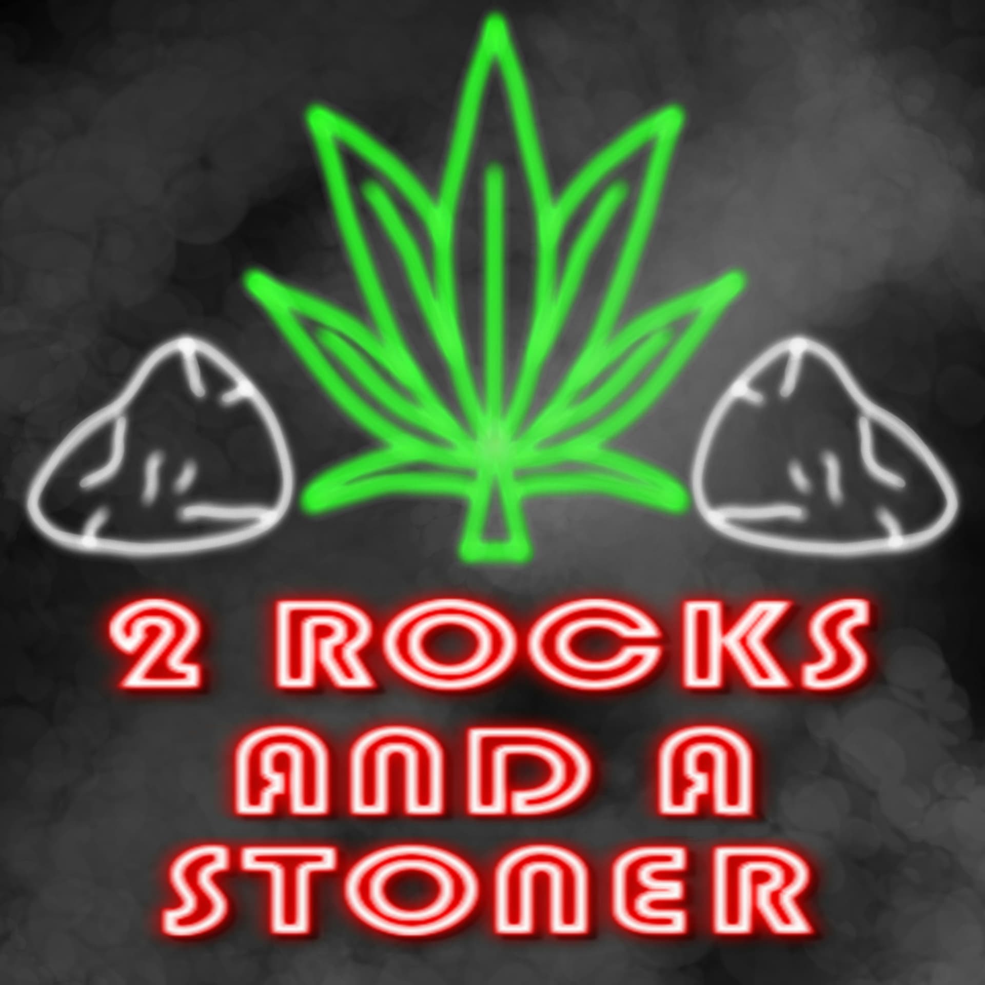 2 Rocks and a Stoner - Podcasts
