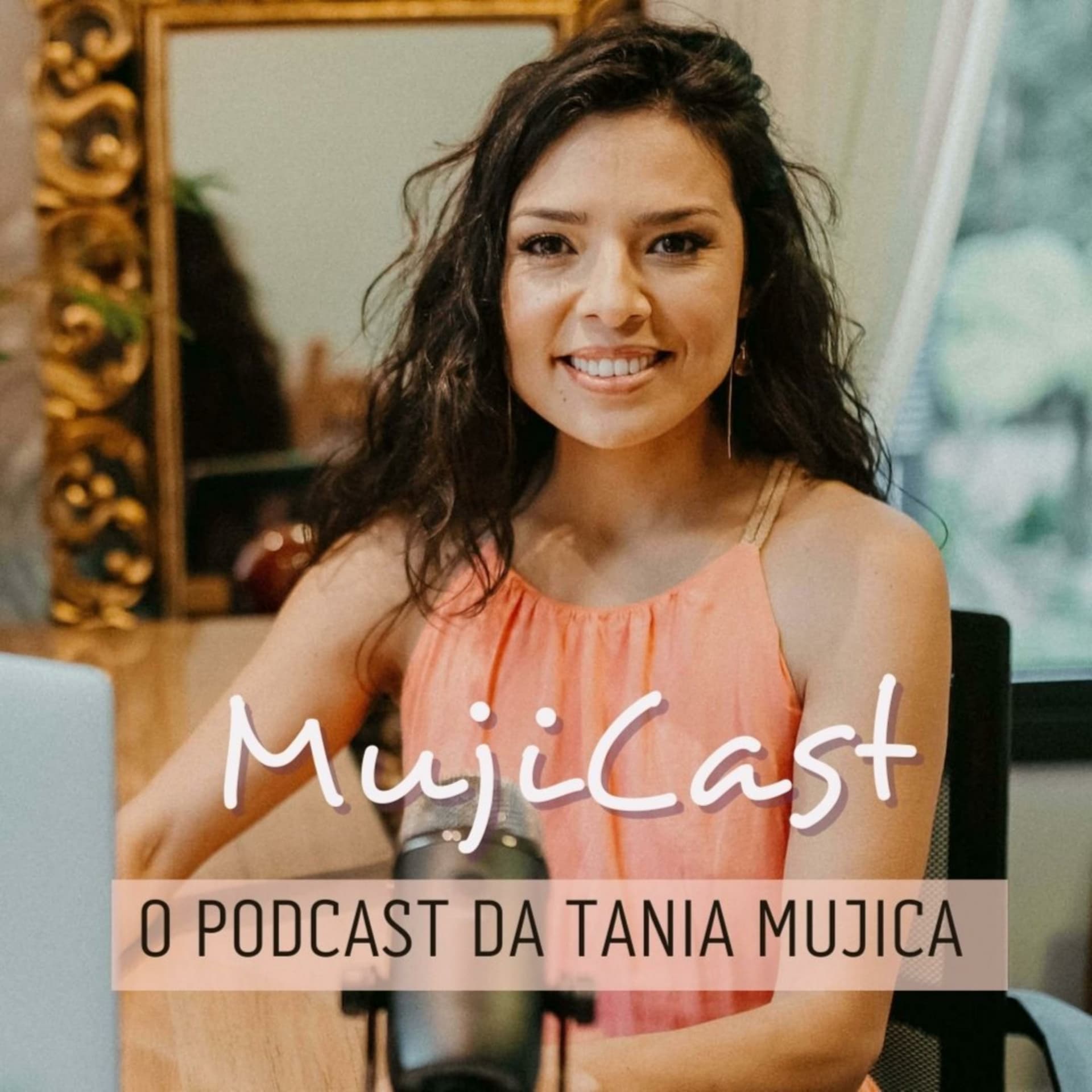 MujiCast | O podcast da Tania Mujica - Podcasts