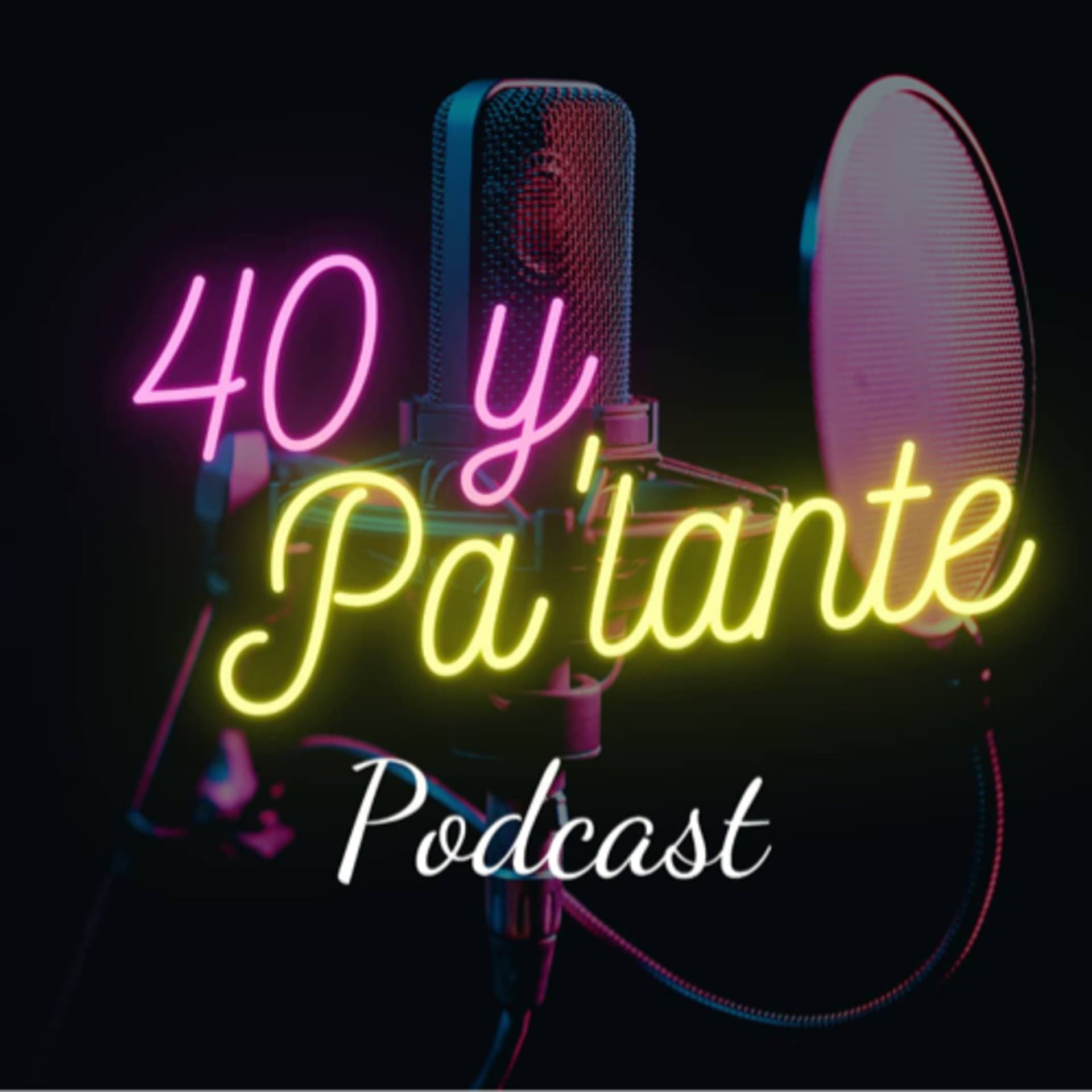 40 y Pa'lante - Podcasts
