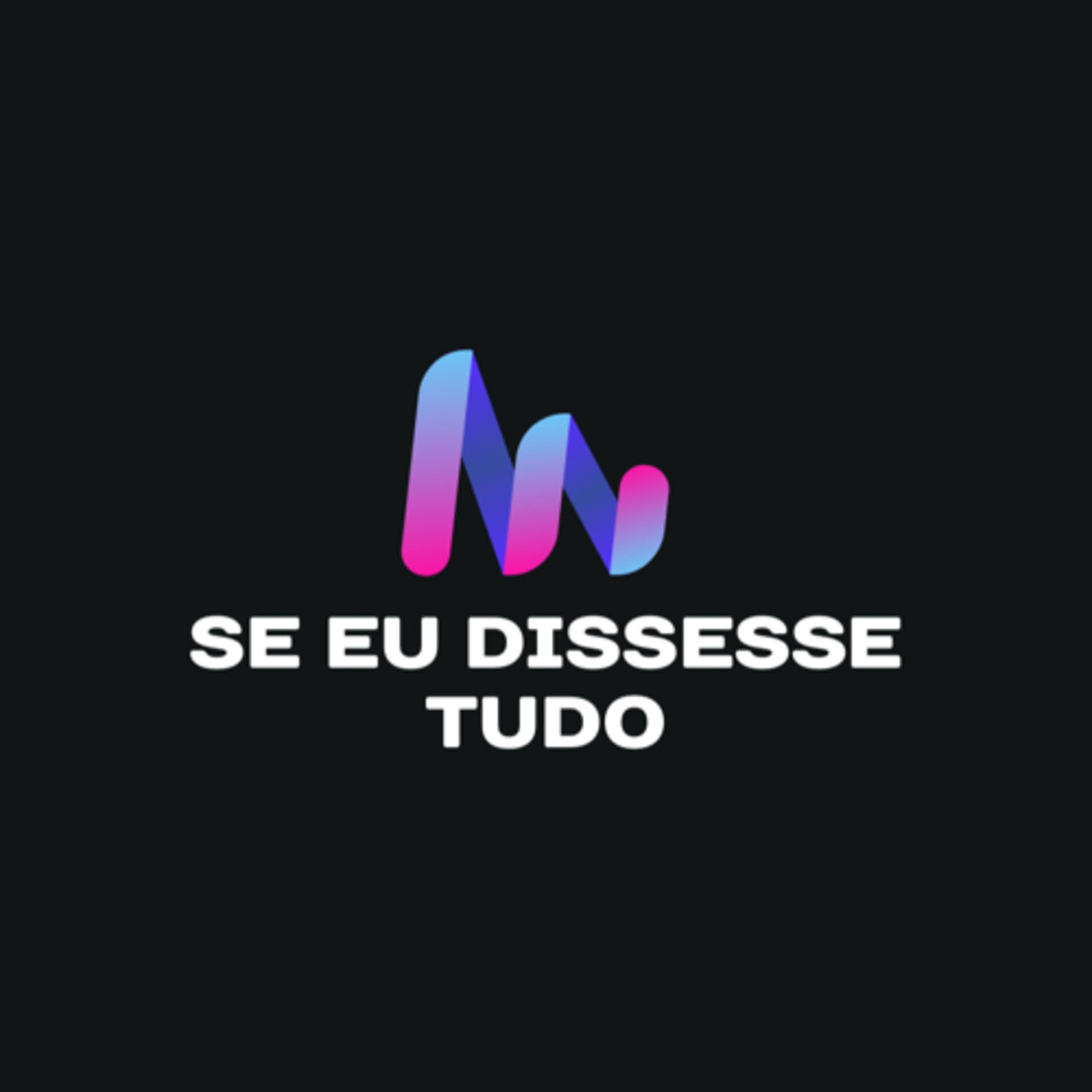 Se Eu Dissesse Tudo - Podcasts