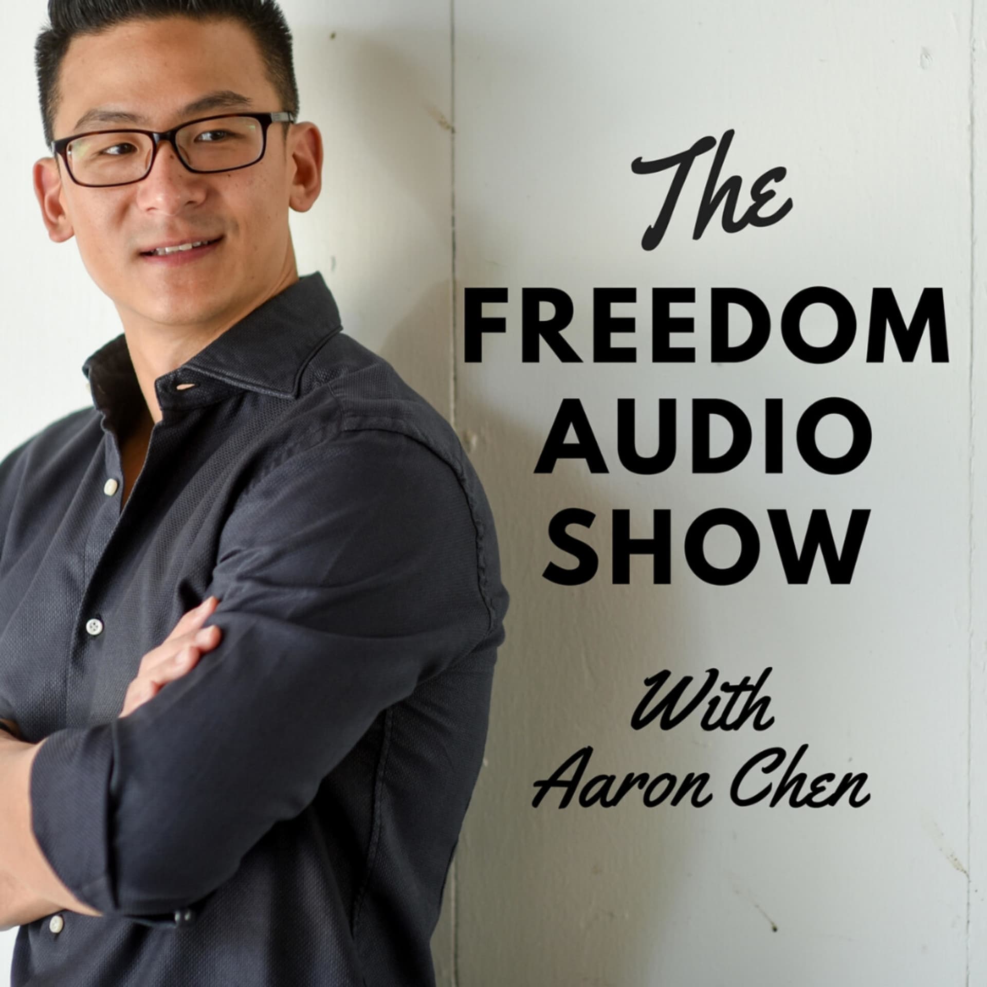 The Freedom Audio Show With Aaron Chen - Podcasts