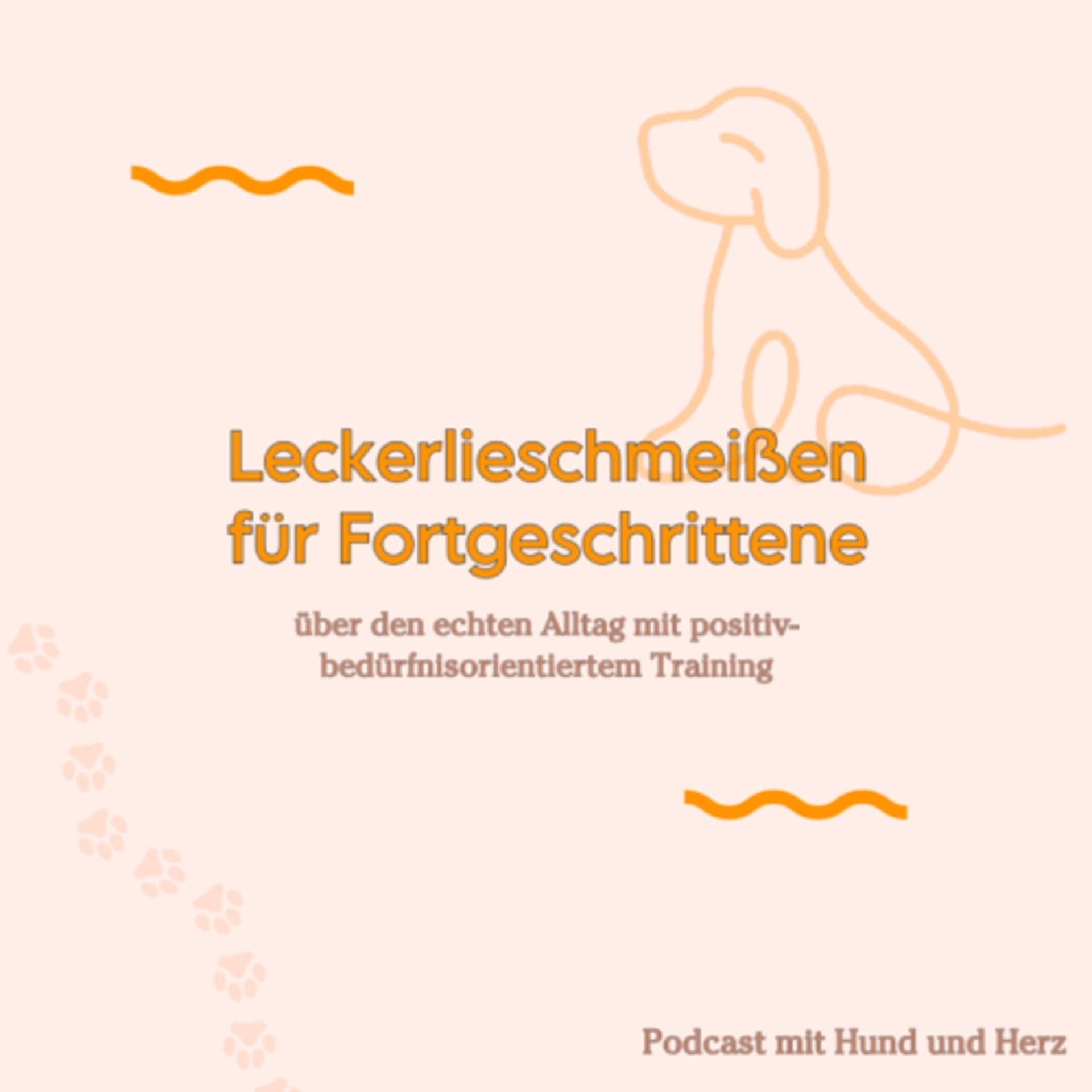 Leckerlieschmeißen für Fortgeschrittene - Podcast mit Hund und Herz - Podcasts