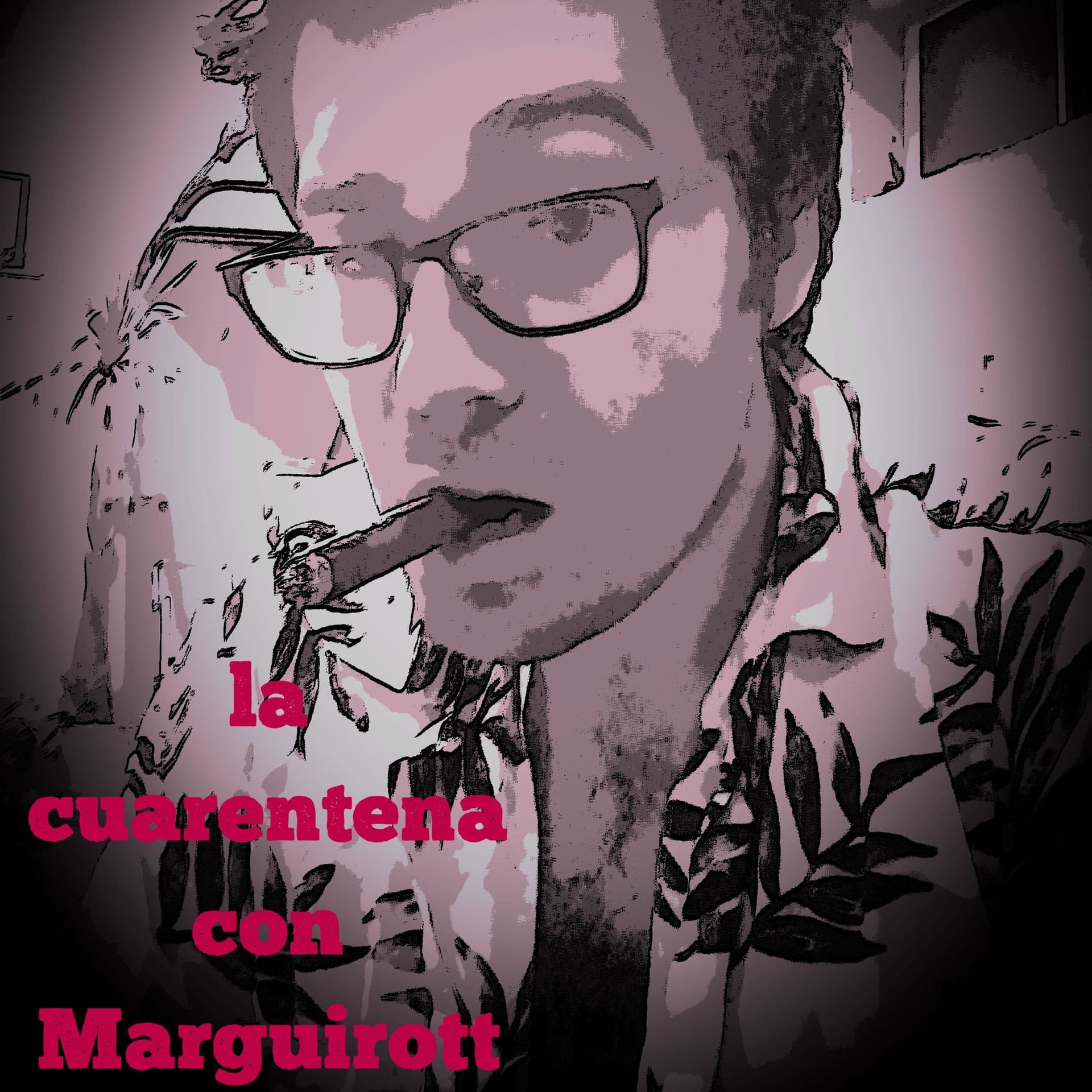 LA CUARENTENA CON MARGUIROTT - Podcasts