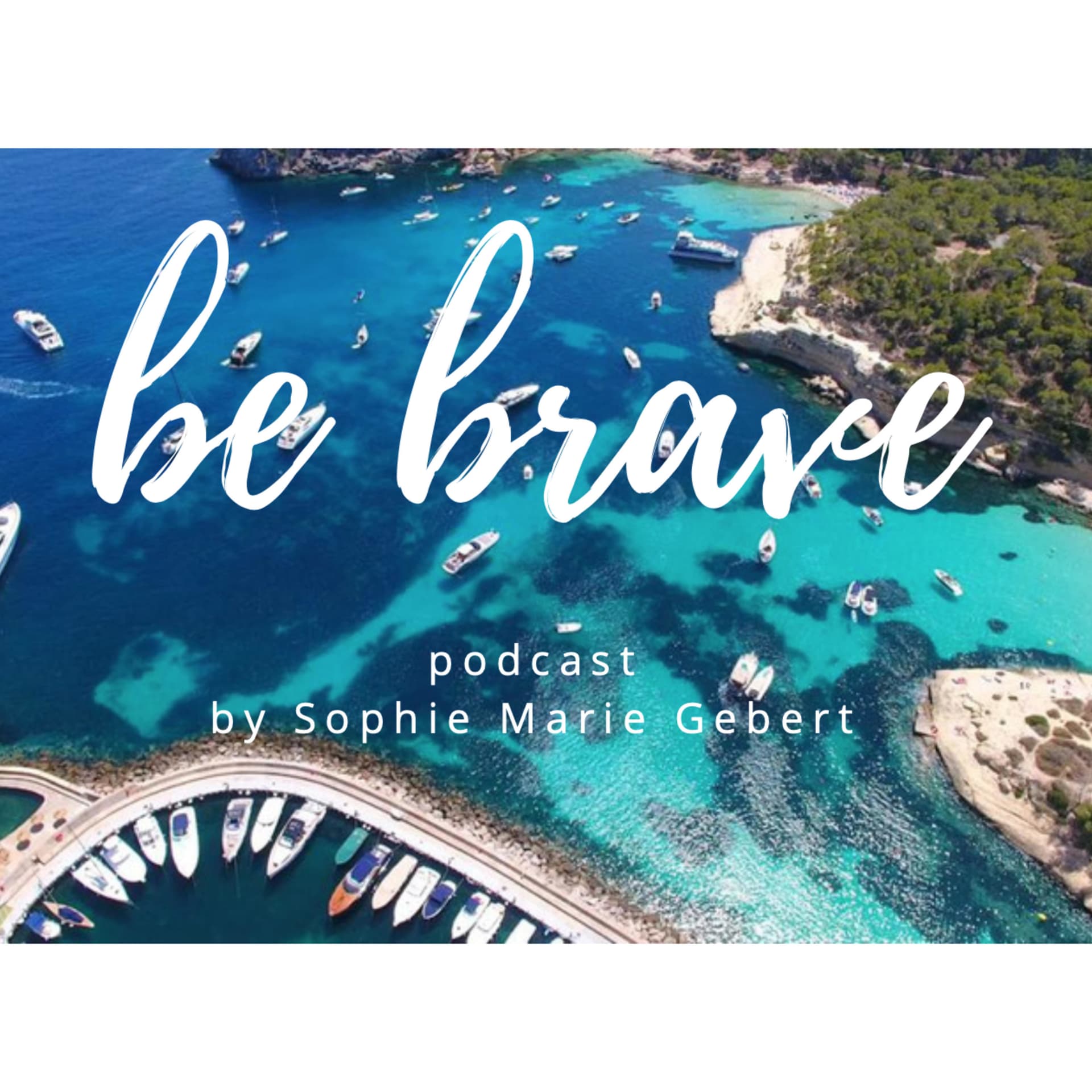 be brave podcast by Sophie - Podcasts