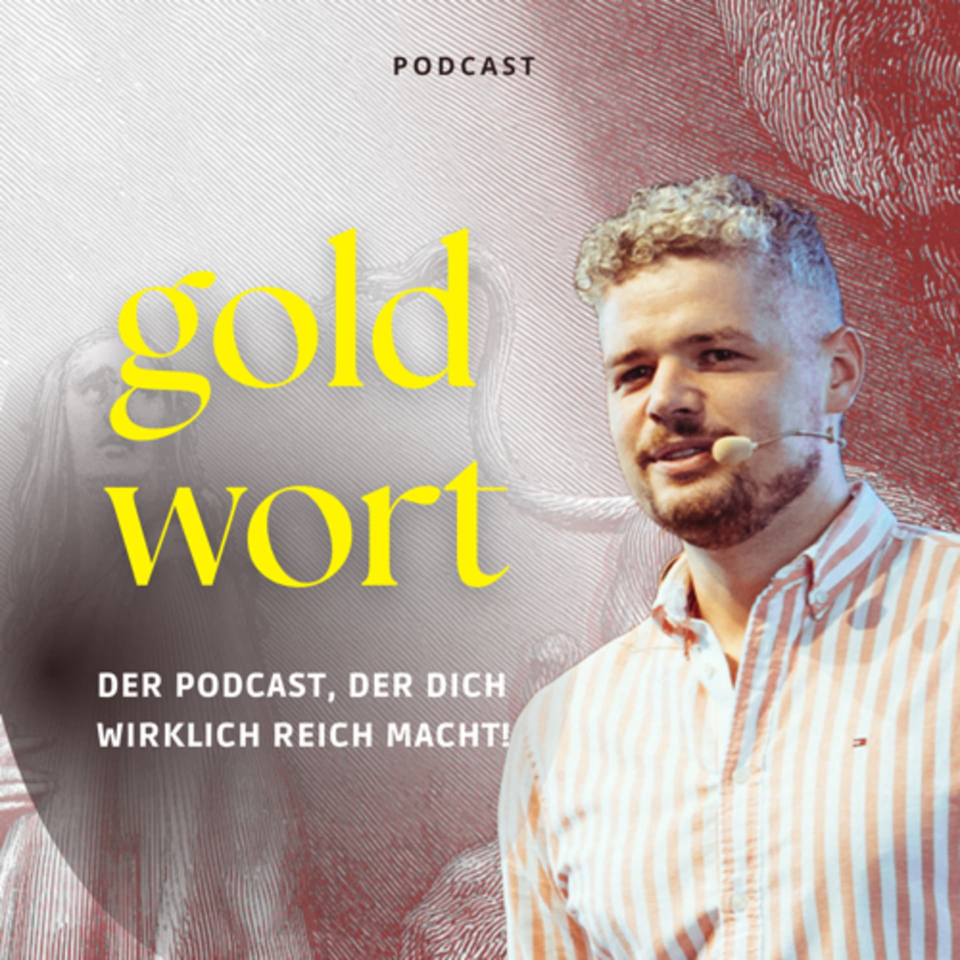 GOLDWORT- der Podcast, der dich wirklich reich macht! - Podcasts