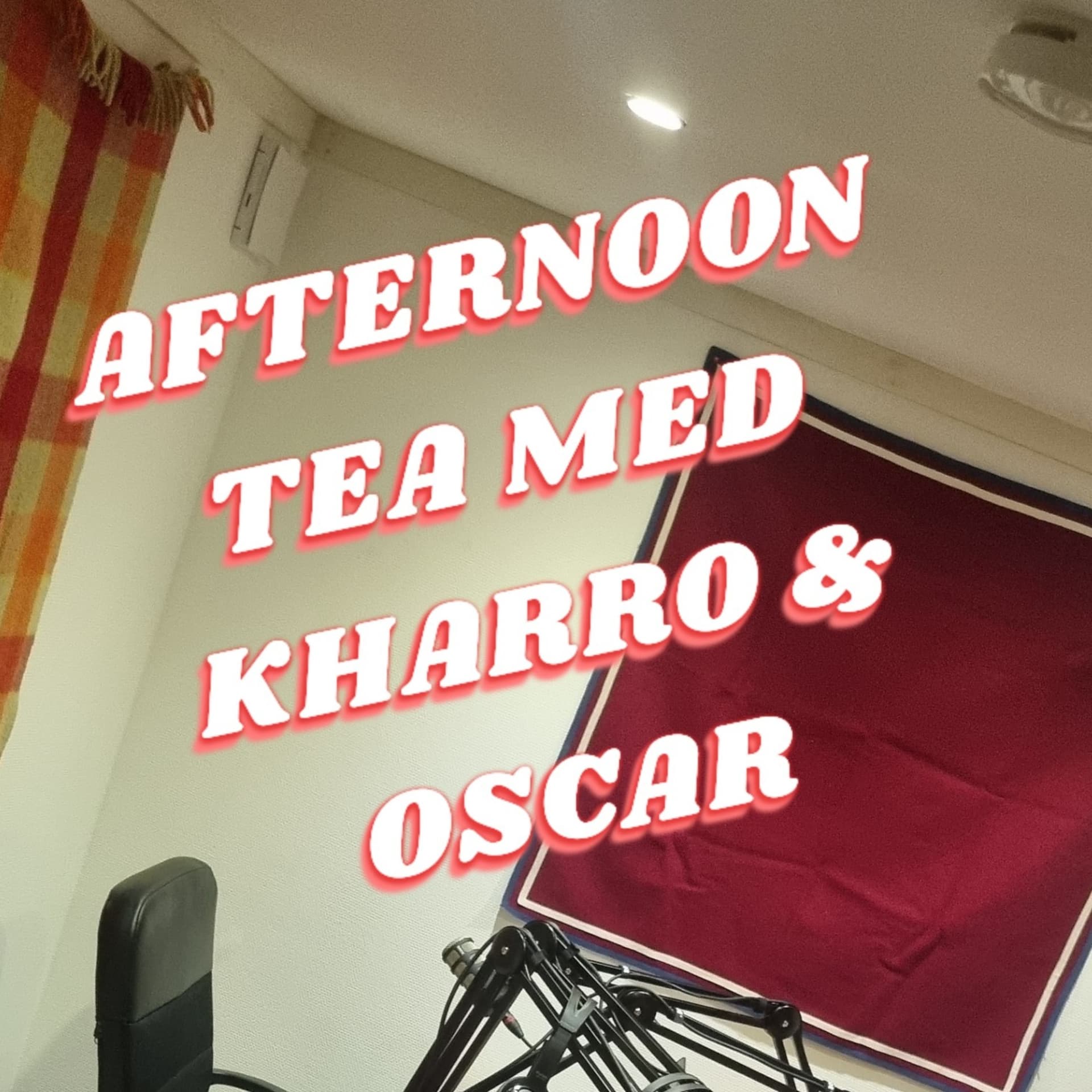 Afternoon Tea Med Kharro och Oscar - Podcasts