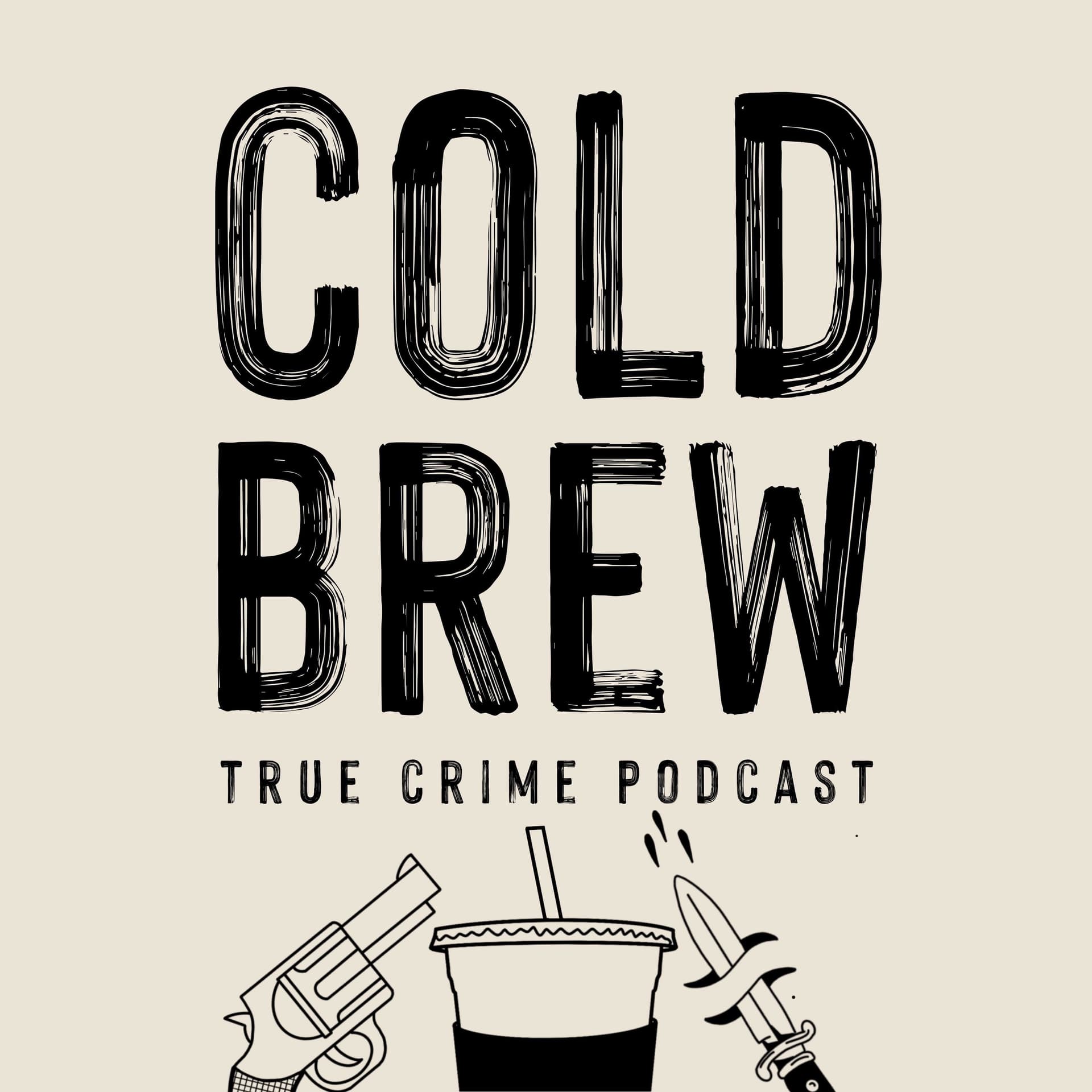 Cold Brew: True Crime Podcast - Podcasts