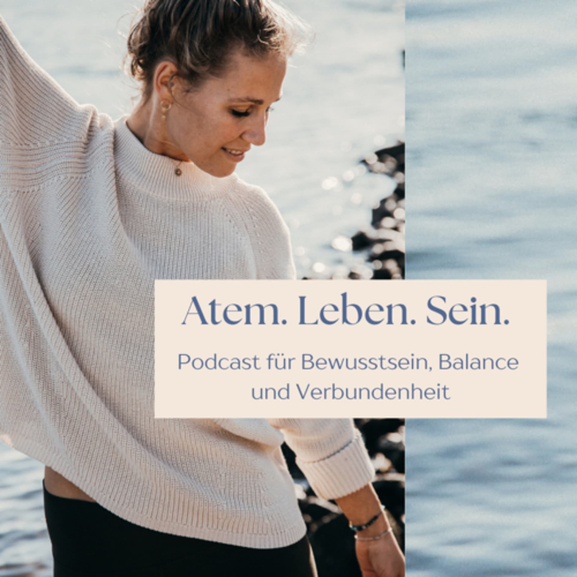 Atem.Leben.Sein - Podcast für Bewusstsein, Balance und Verbundenheit - Podcasts