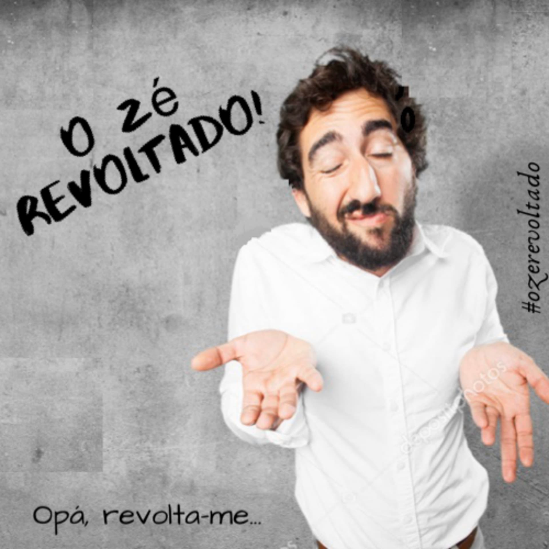 O Zé Revoltado! - Podcasts