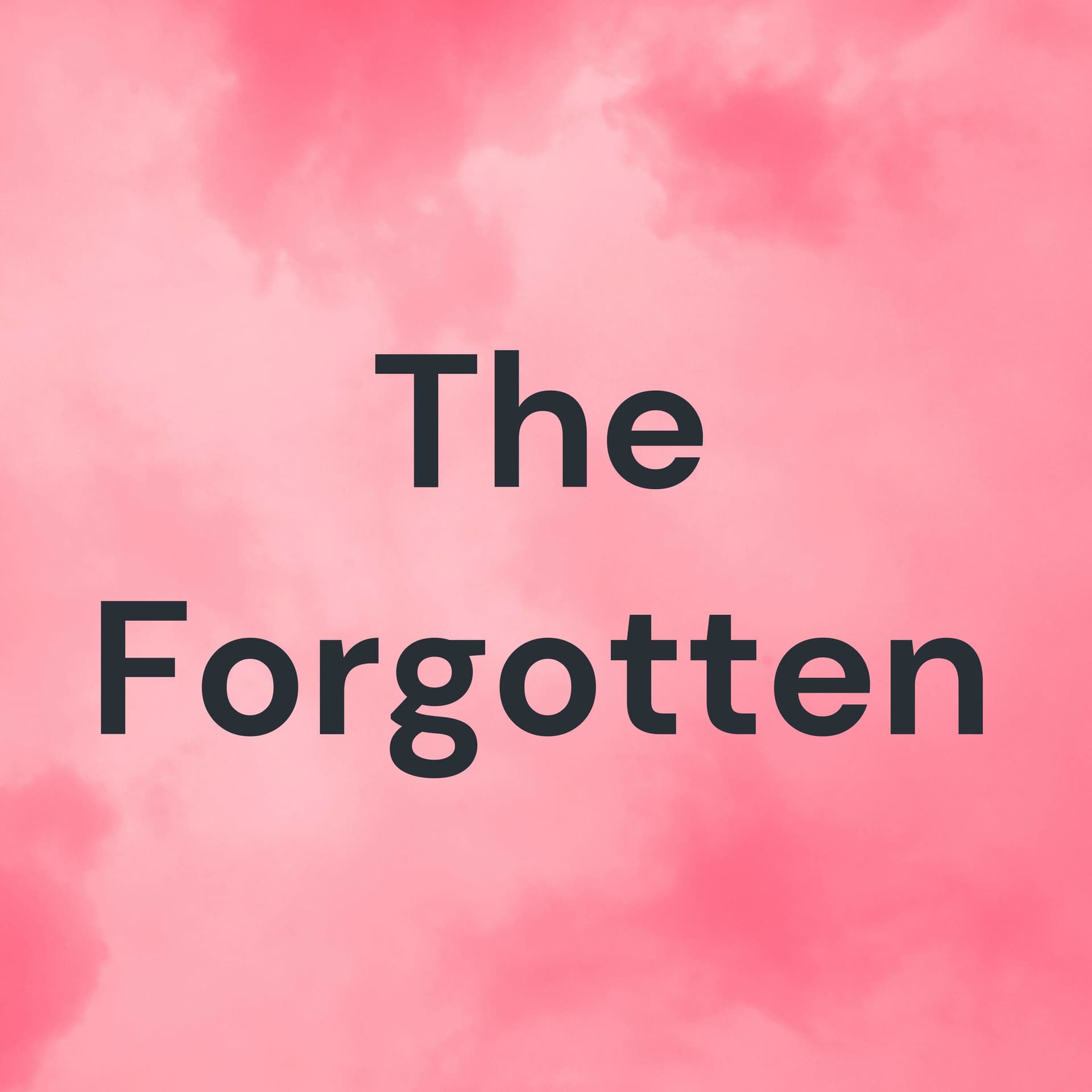 The Forgotten - Podcasts