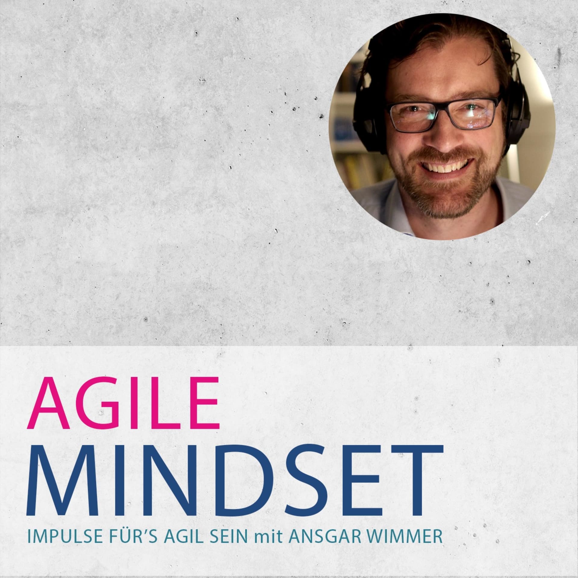 Agile Mindset - Impulse für's Agil-sein - Podcasts