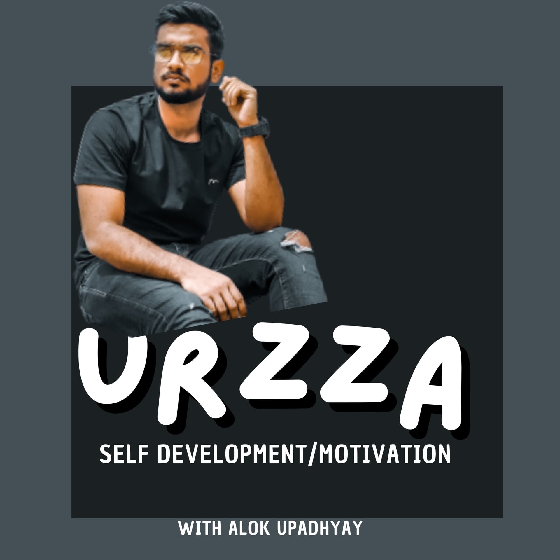 Urzza - Self Development / Motivation - Podcasts