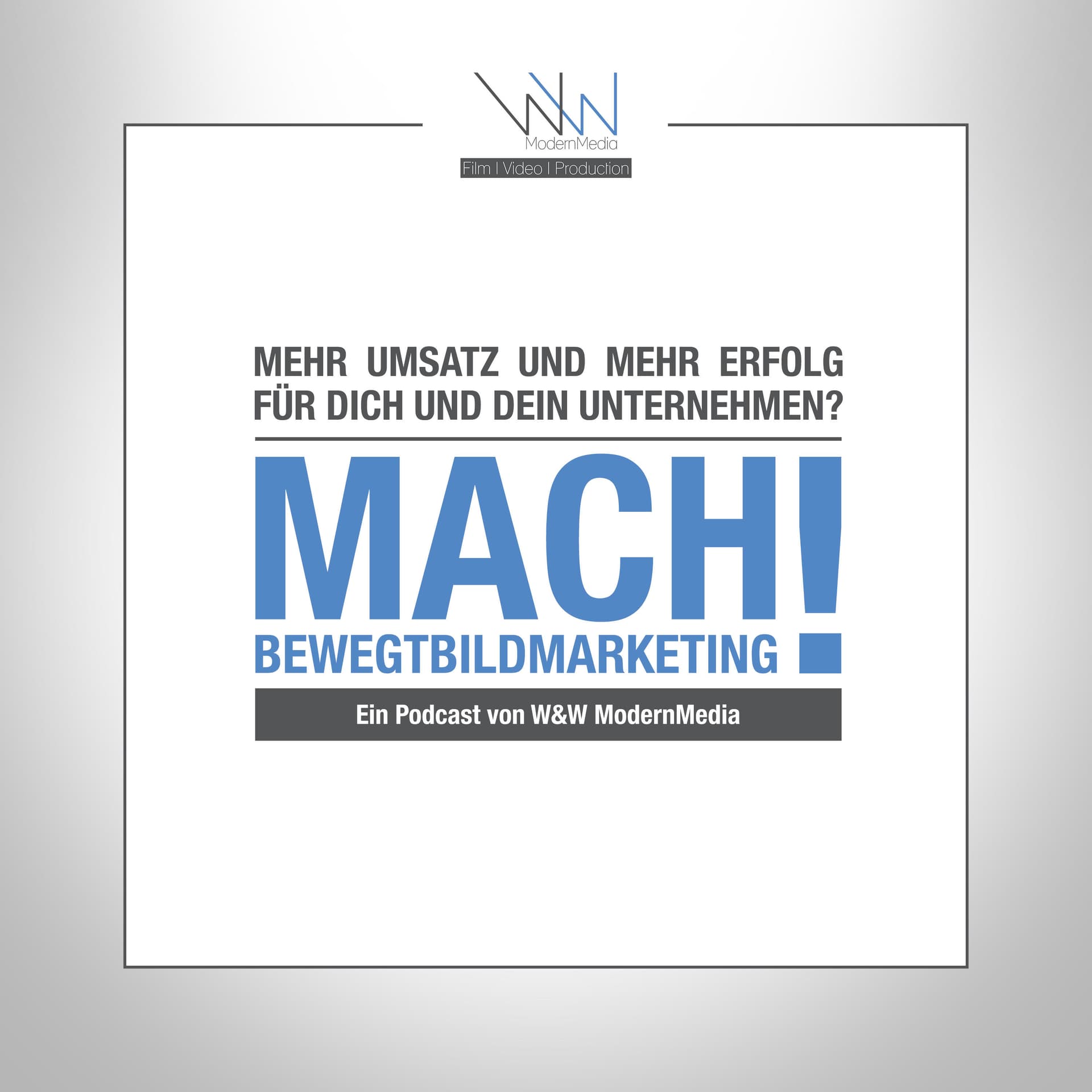 Mehr Umsatz und mehr Erfolg für Dich und Dein Unternehmen? ⎮ MACH BEWEGTBILDMARKETING! - Podcasts