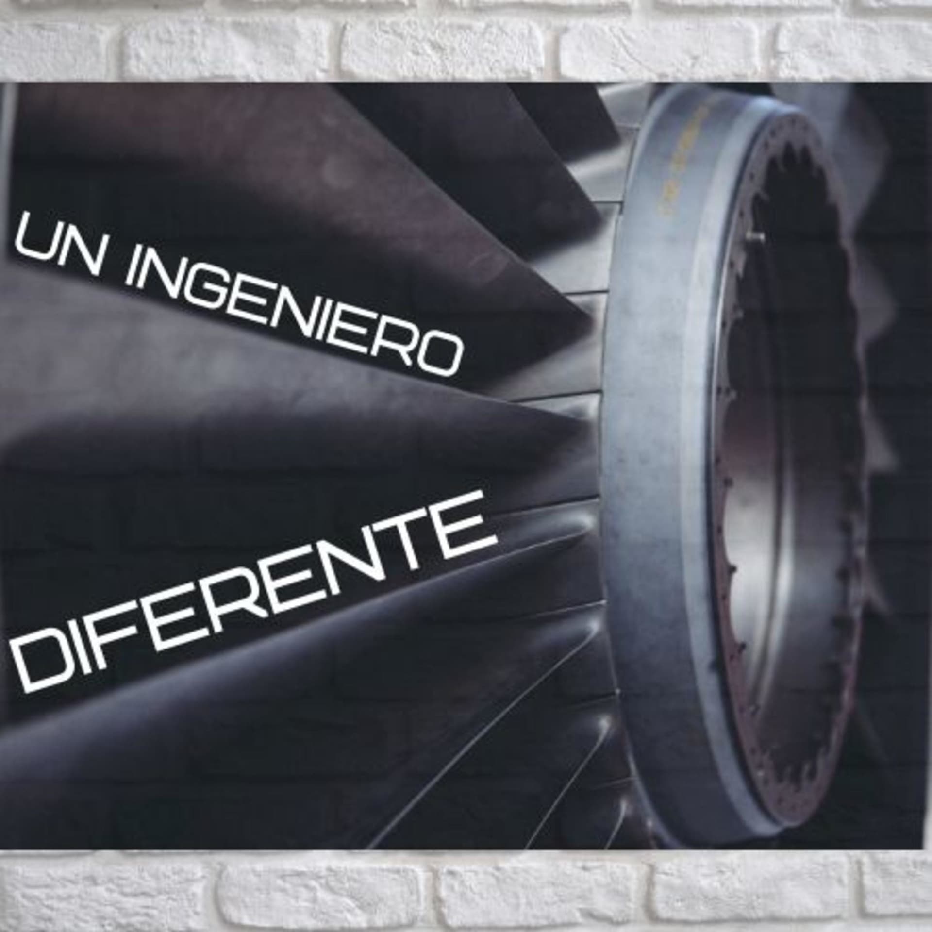Un Ingeniero Diferente - Podcasts