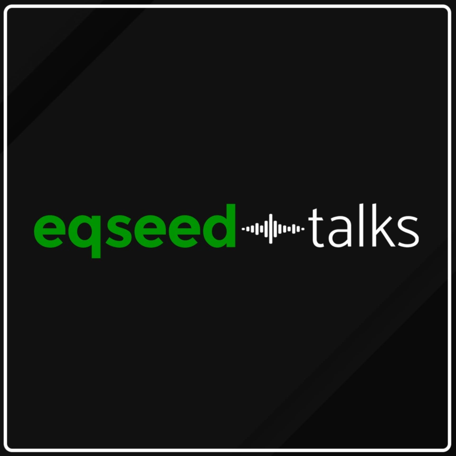 EqSeed Talks - Podcasts
