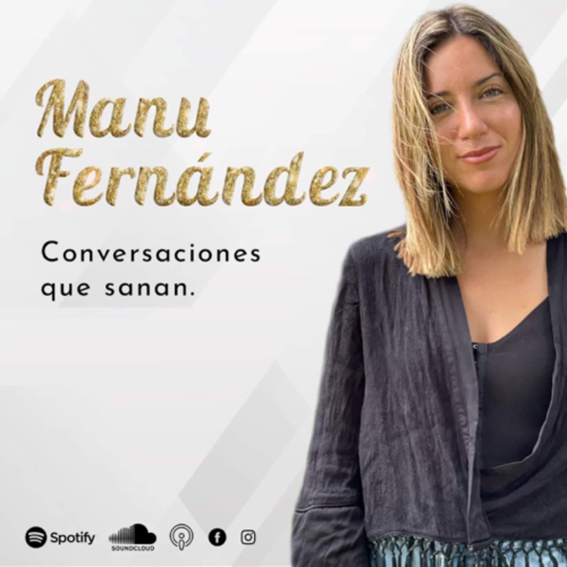 Manu Fernández ~ conversaciones que sanan. - Podcasts