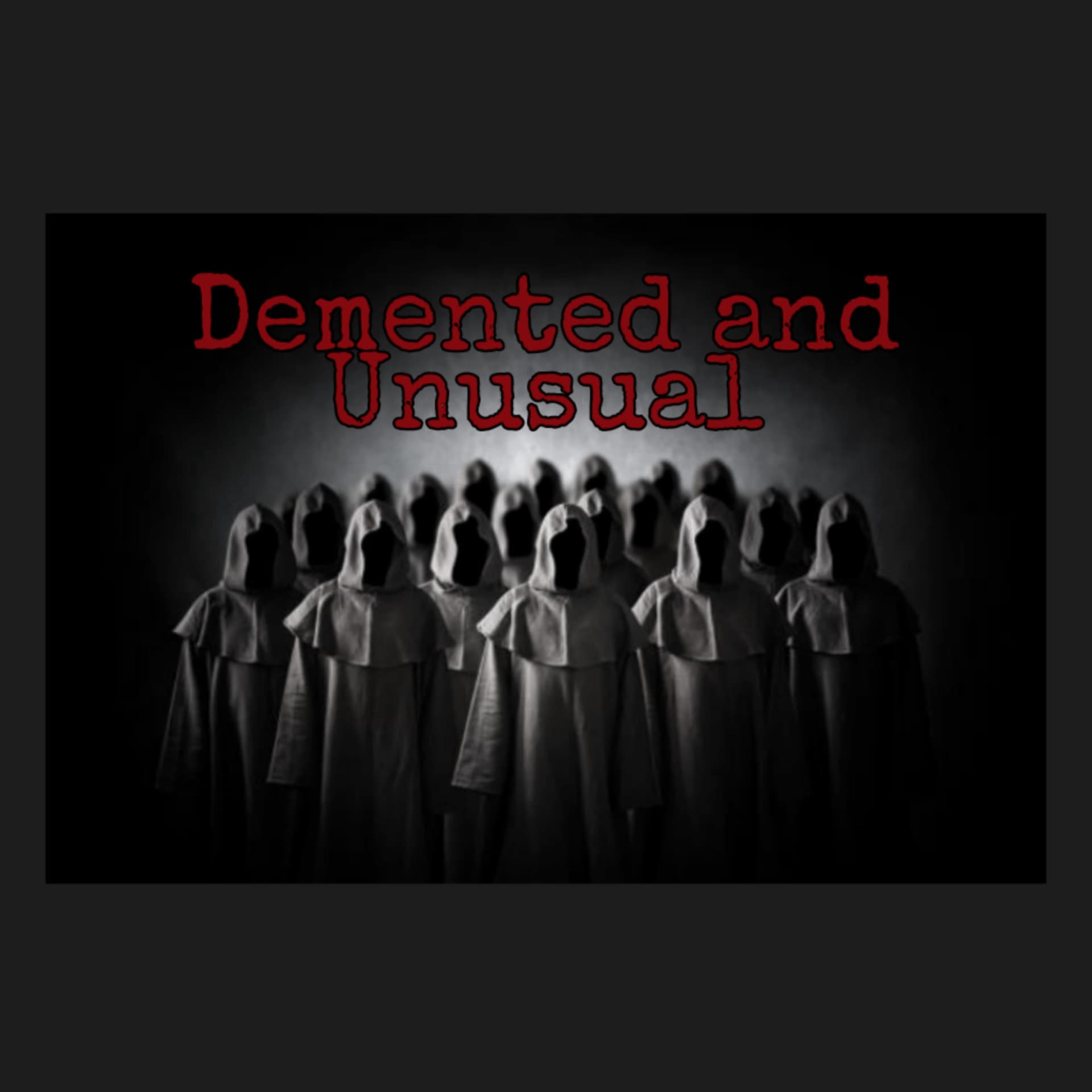 Demented And Unusual - Podcasts