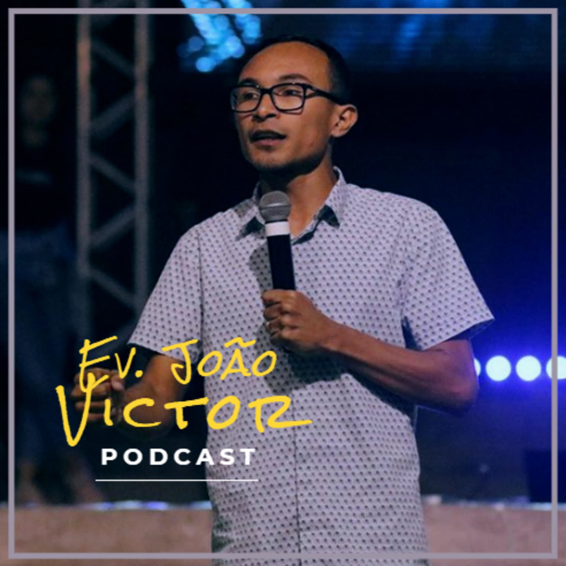 Ev. João Victor - Podcasts
