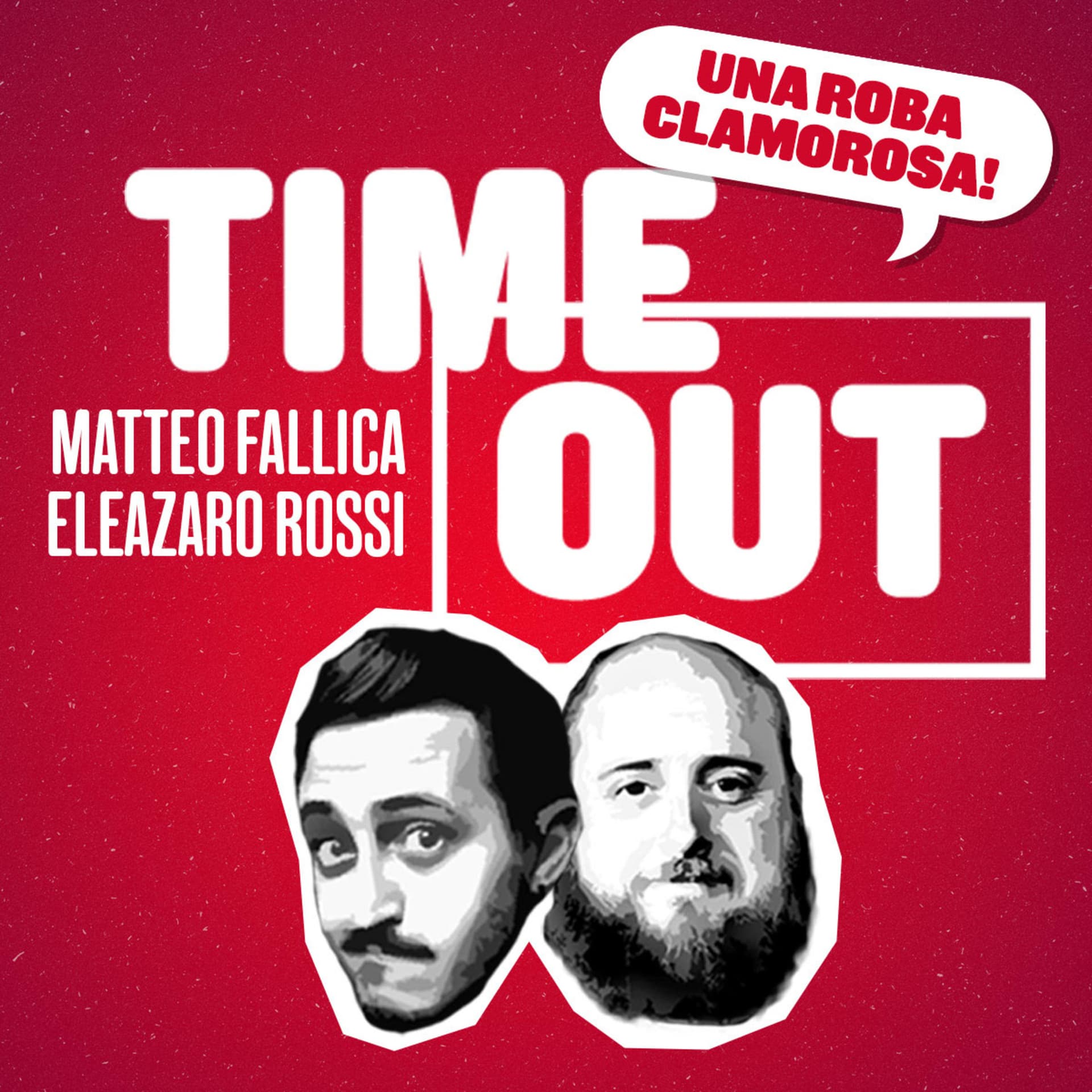 TIME OUT con Matteo Fallica ed Eleazaro Rossi - Podcasts