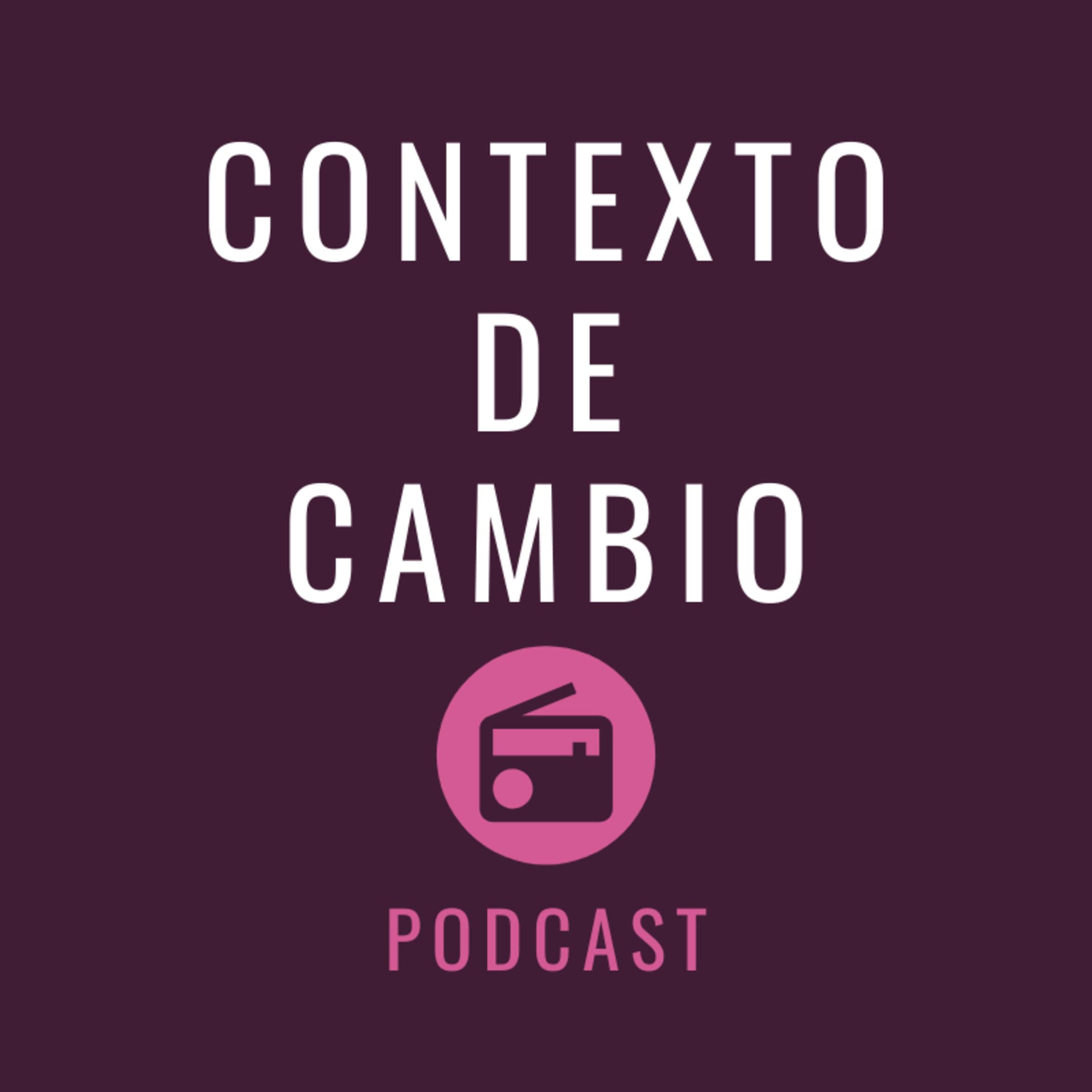 Contexto de Cambio - Podcasts
