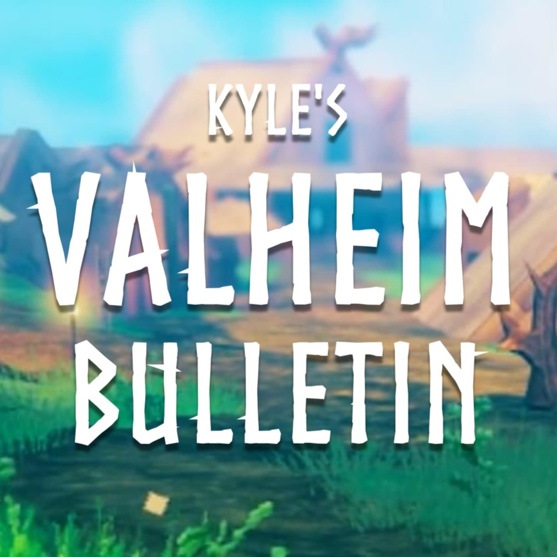Kyle's Valheim Bulletin - Podcasts