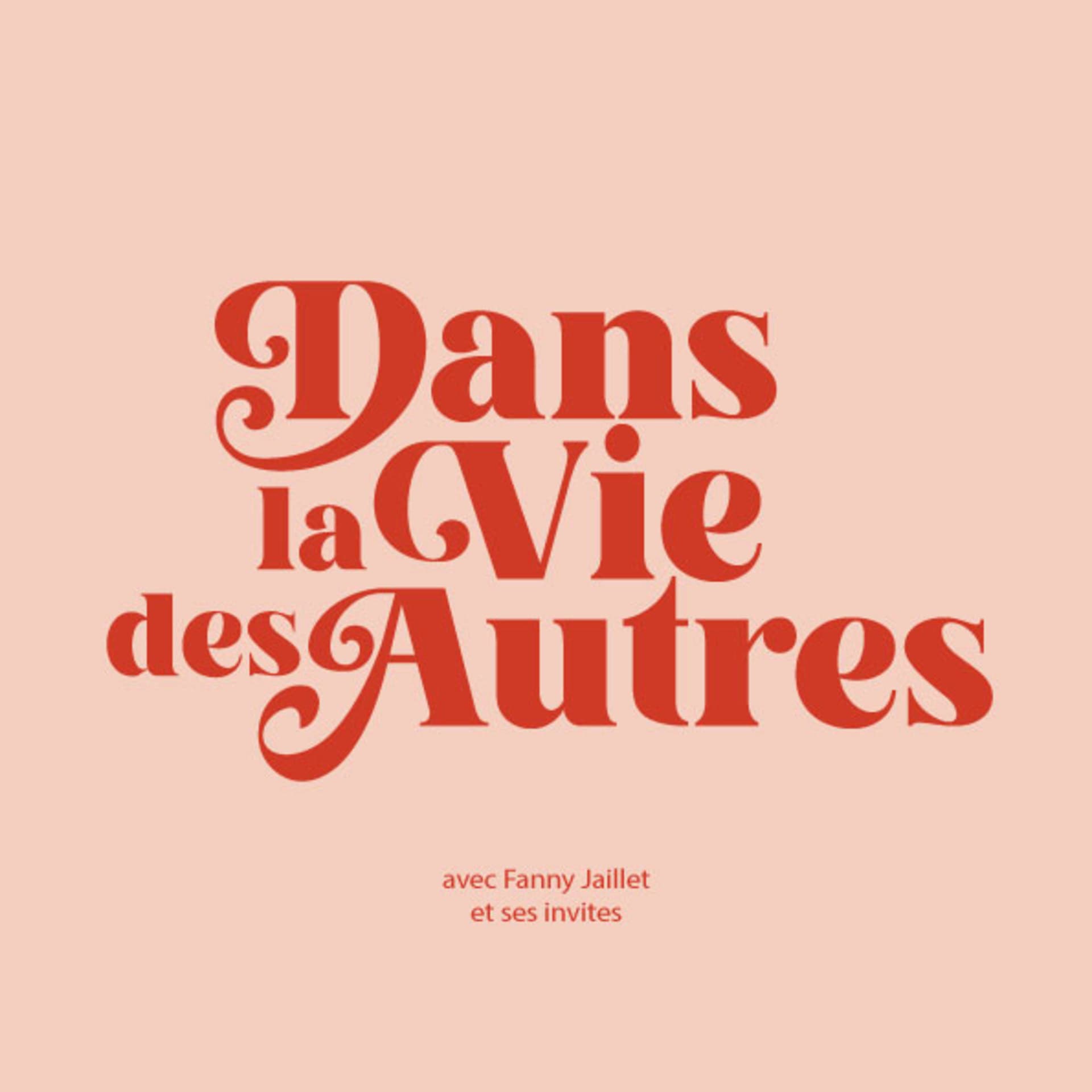 Dans la Vie des Autres - Podcasts