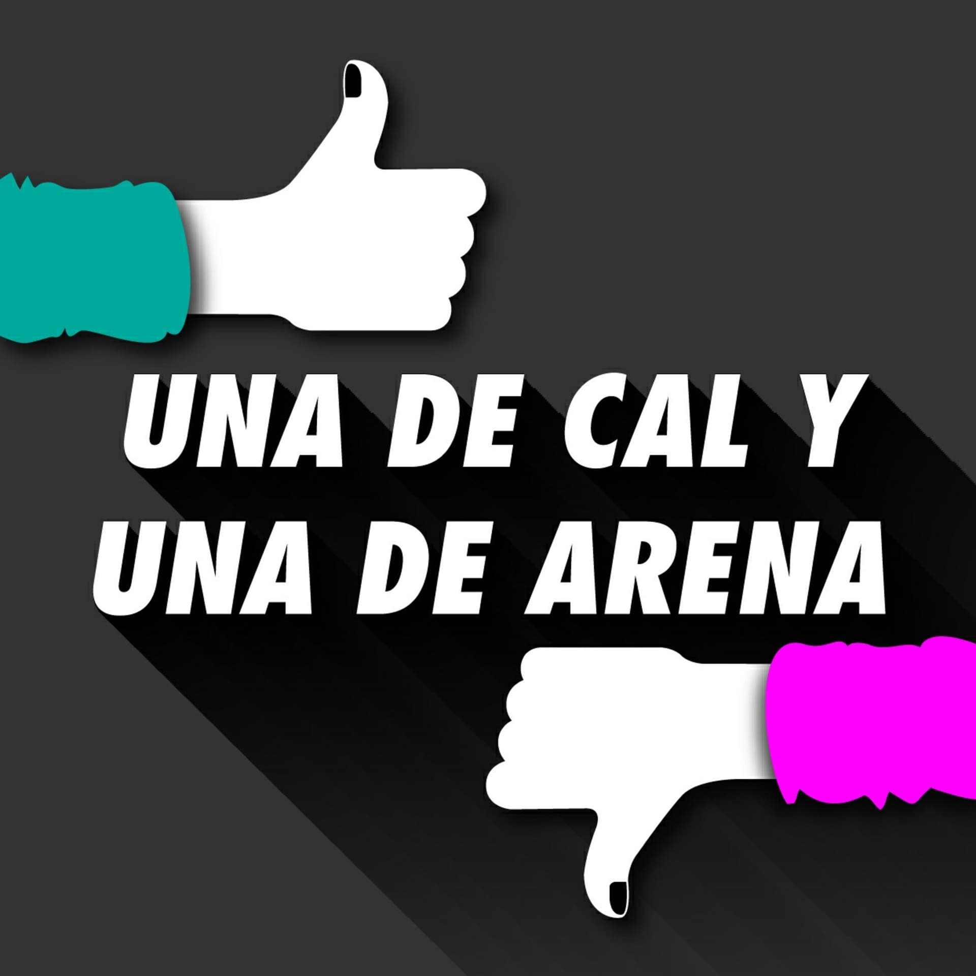 Una De Cal Y Una De Arena Podcast - Podcasts